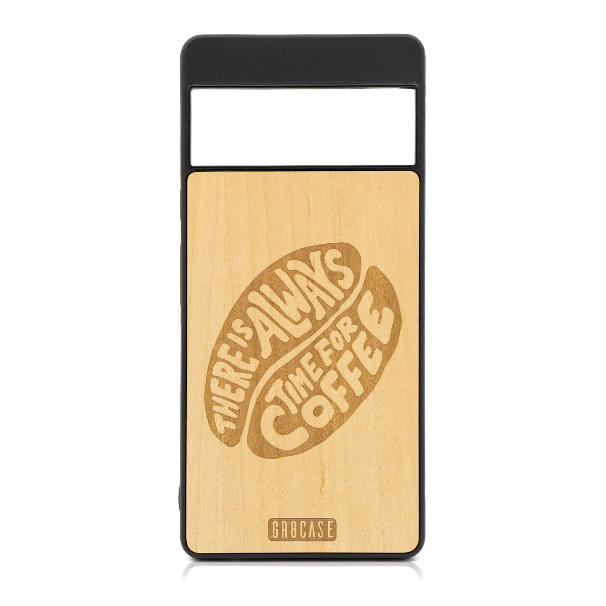 There Is Always Time For Coffee Design Wood Case For Google Pixel 6