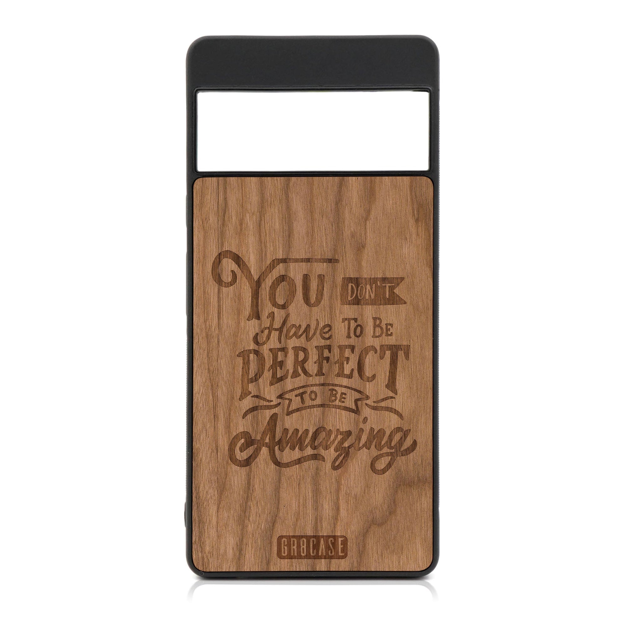 You Don't Have To Be Perfect To Be Amazing Design Wood Case For Google Pixel 6 Pro