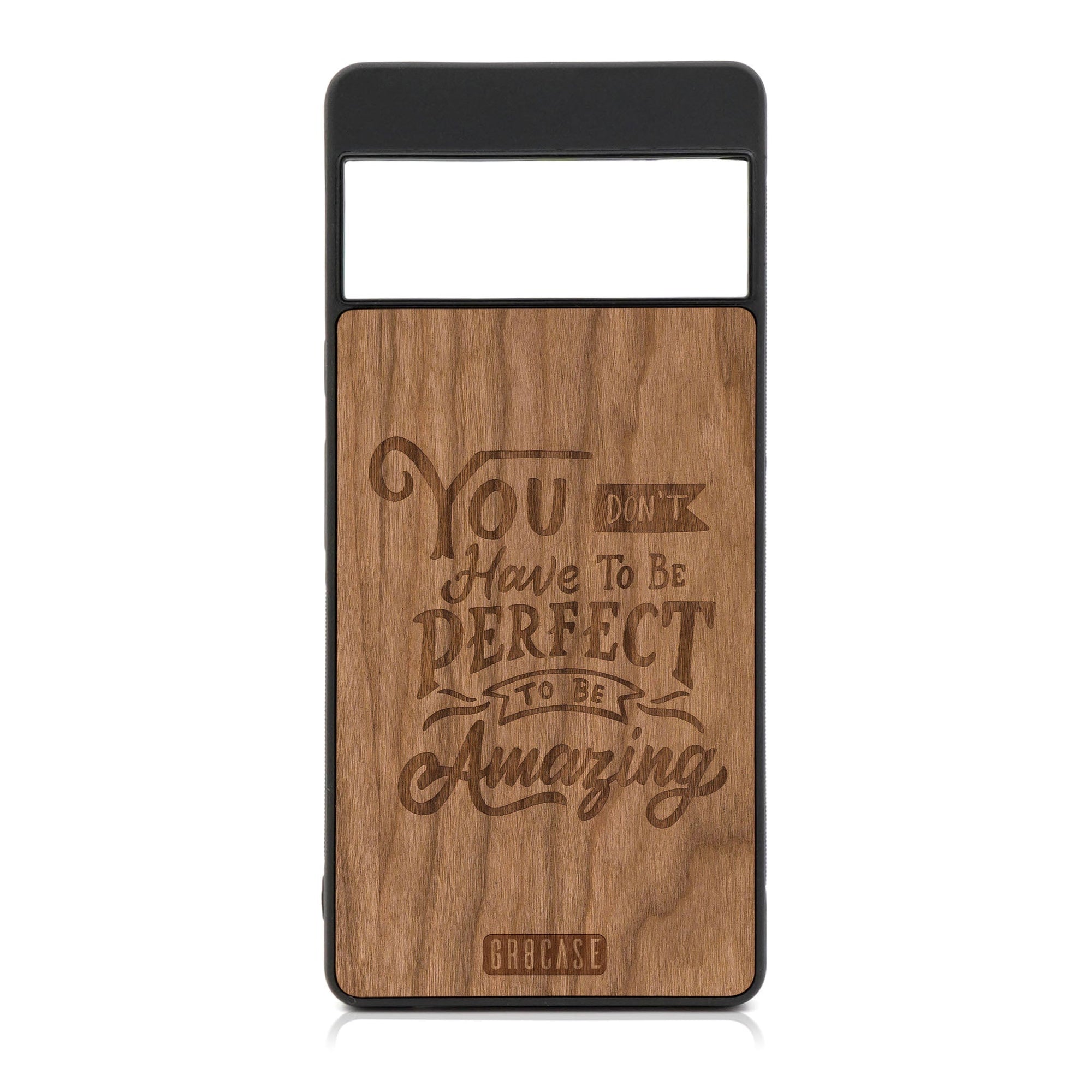You Don't Have To Be Perfect To Be Amazing Design Wood Case For Google Pixel 6A