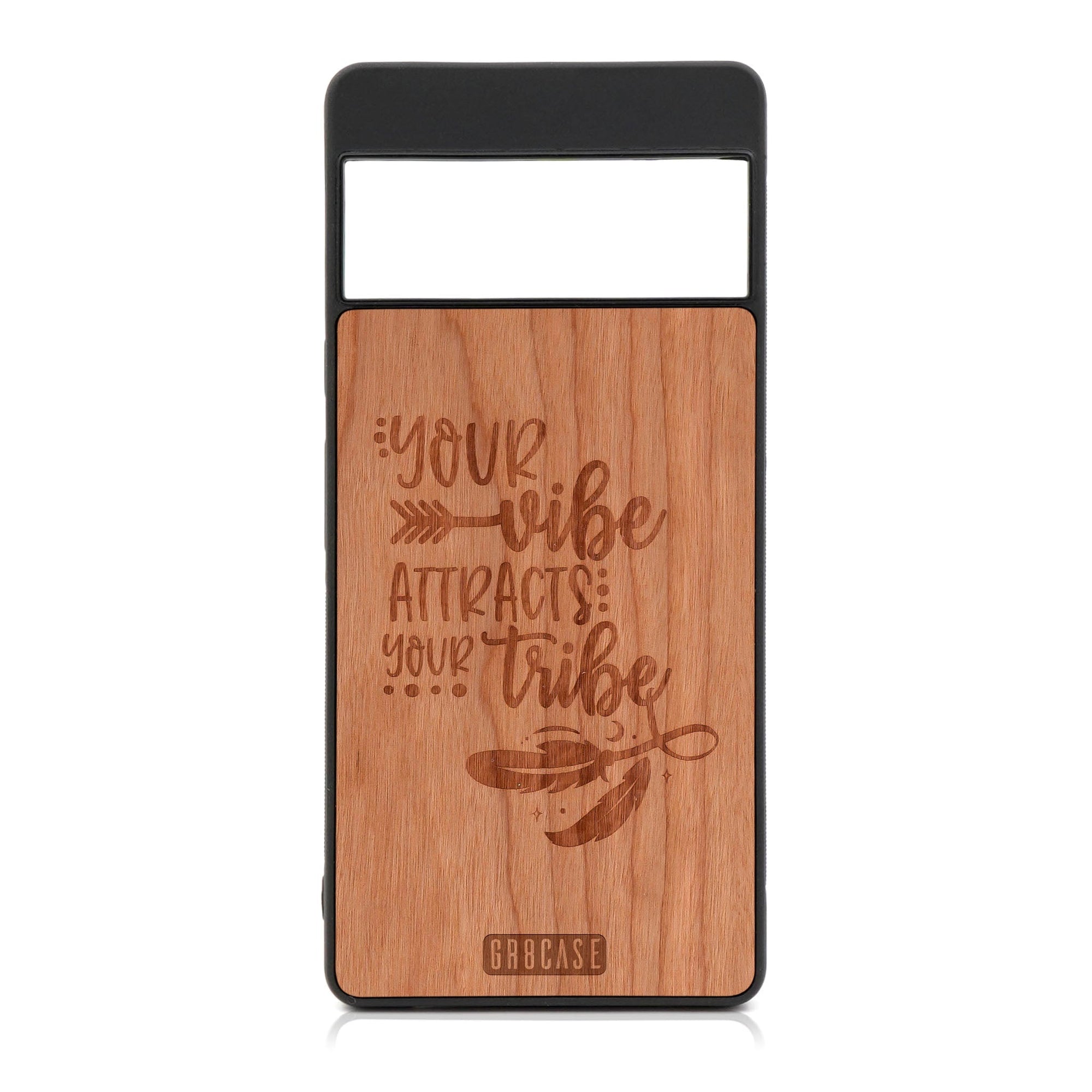 Your Vibe Attracts Your Tribe Design Wood Case For Google Pixel 6A