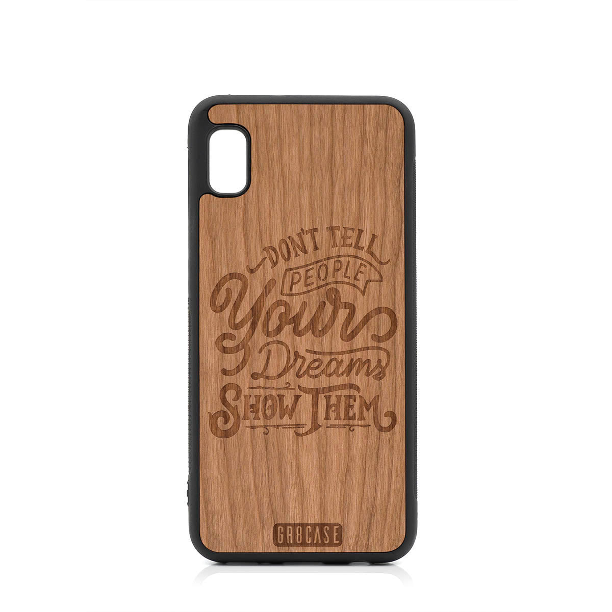 Don't Tell People Your Dreams Show Them Design Wood Case For Samsung Galaxy A10E by GR8CASE