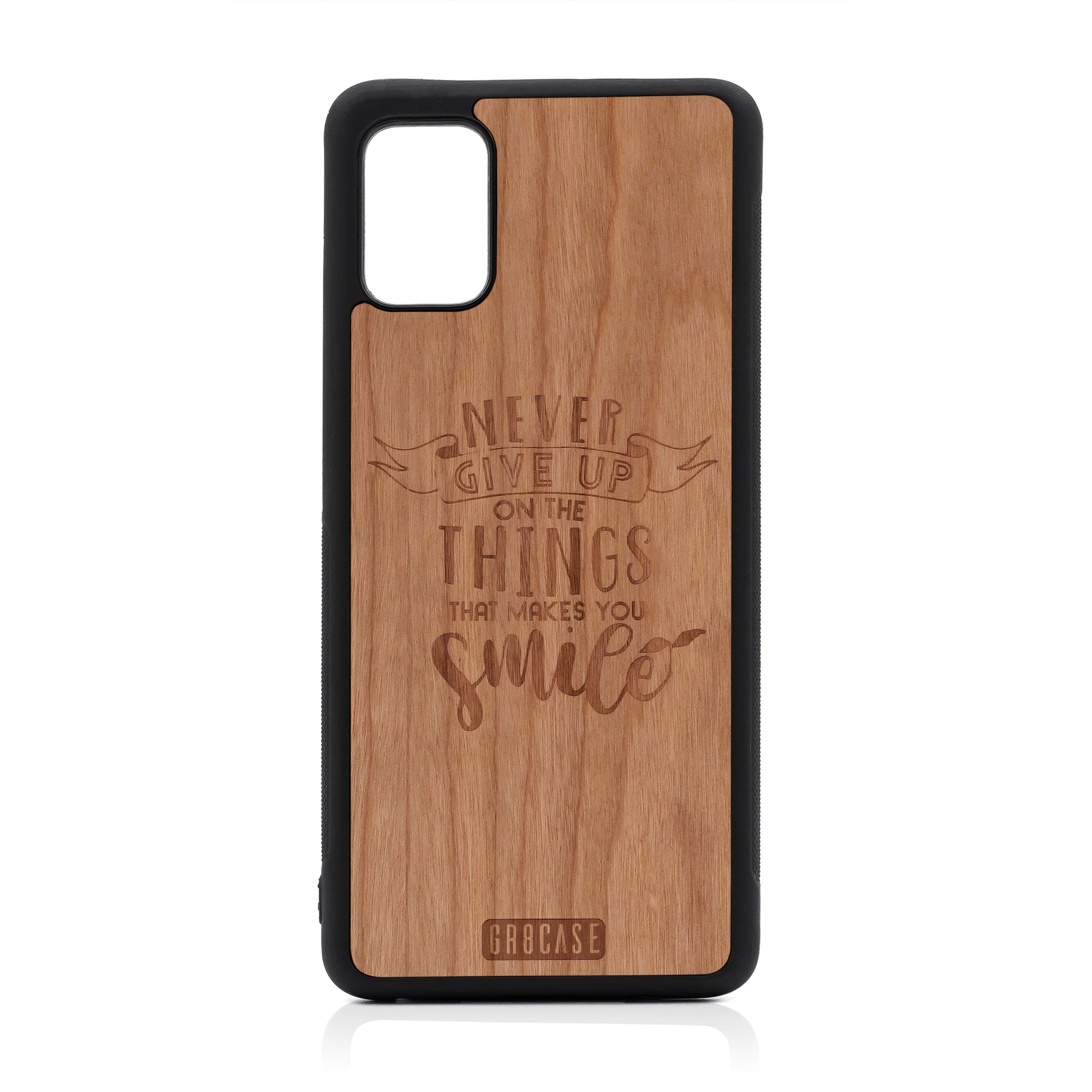 Never Give Up On The Things That Makes You Smile Design Wood Case For Samsung Galaxy A51