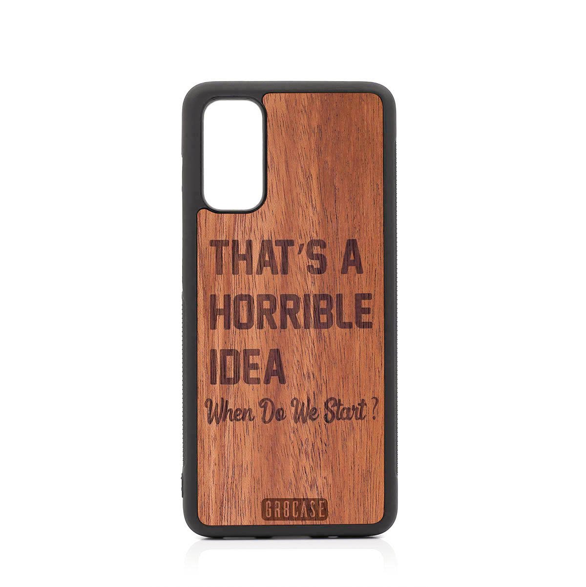 That's A Horrible Idea When Do We Start? Design Wood Case For Samsung Galaxy S20 FE 5G