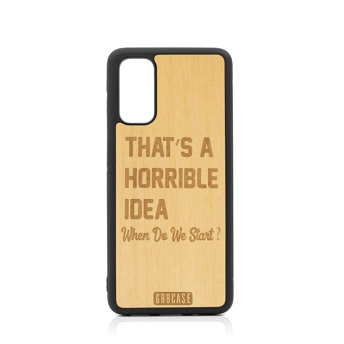That&#39;s A Horrible Idea When Do We Start? Design Wood Case For Samsung Galaxy S20