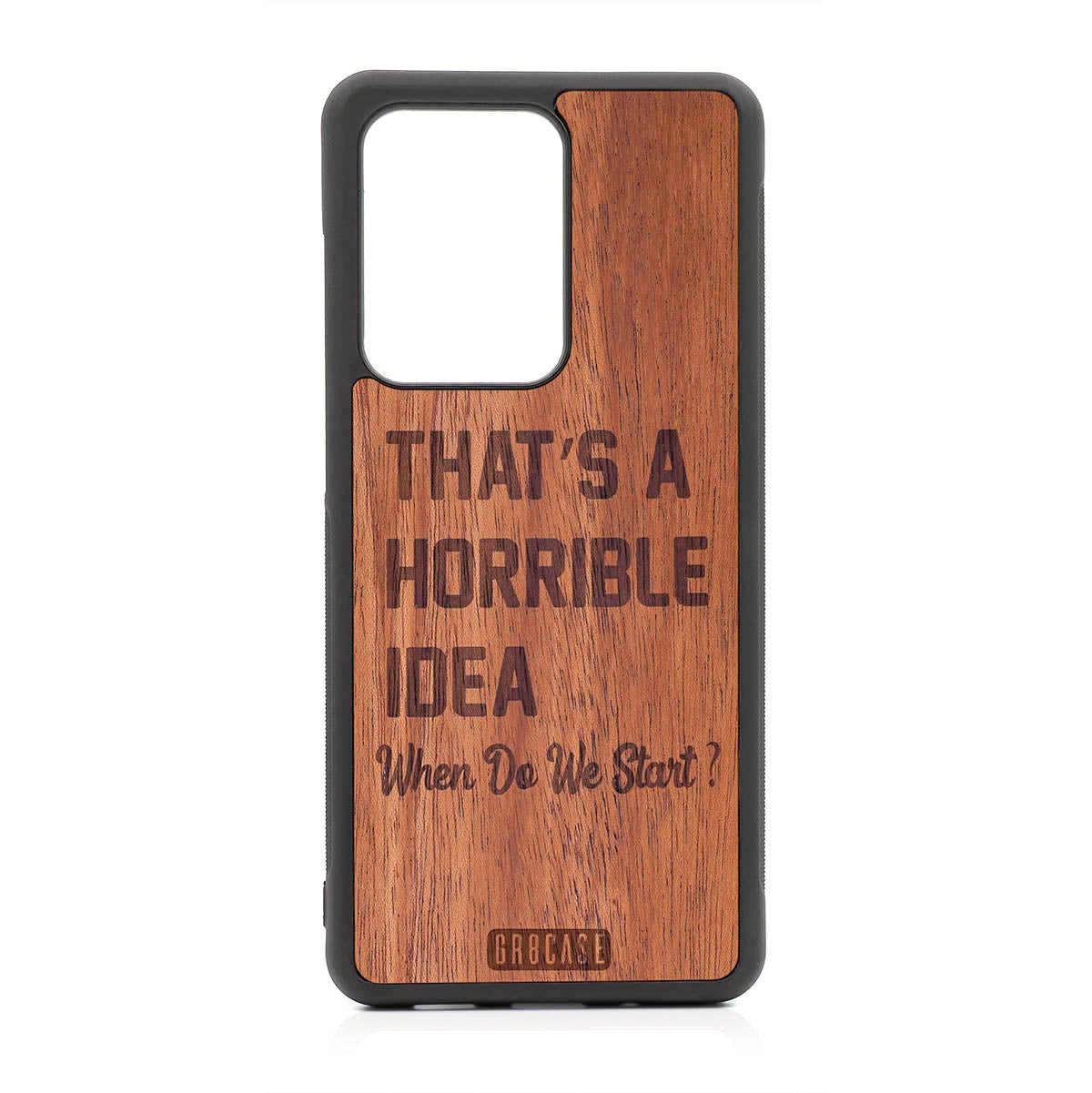 That's A Horrible Idea When Do We Start? Design Wood Case For Samsung Galaxy S20 Ultra