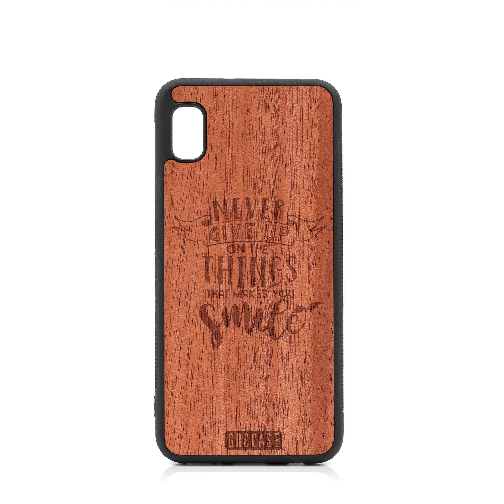 Never Give Up On The Things That Makes You Smile Design Wood Case For Samsung Galaxy A10E by GR8CASE