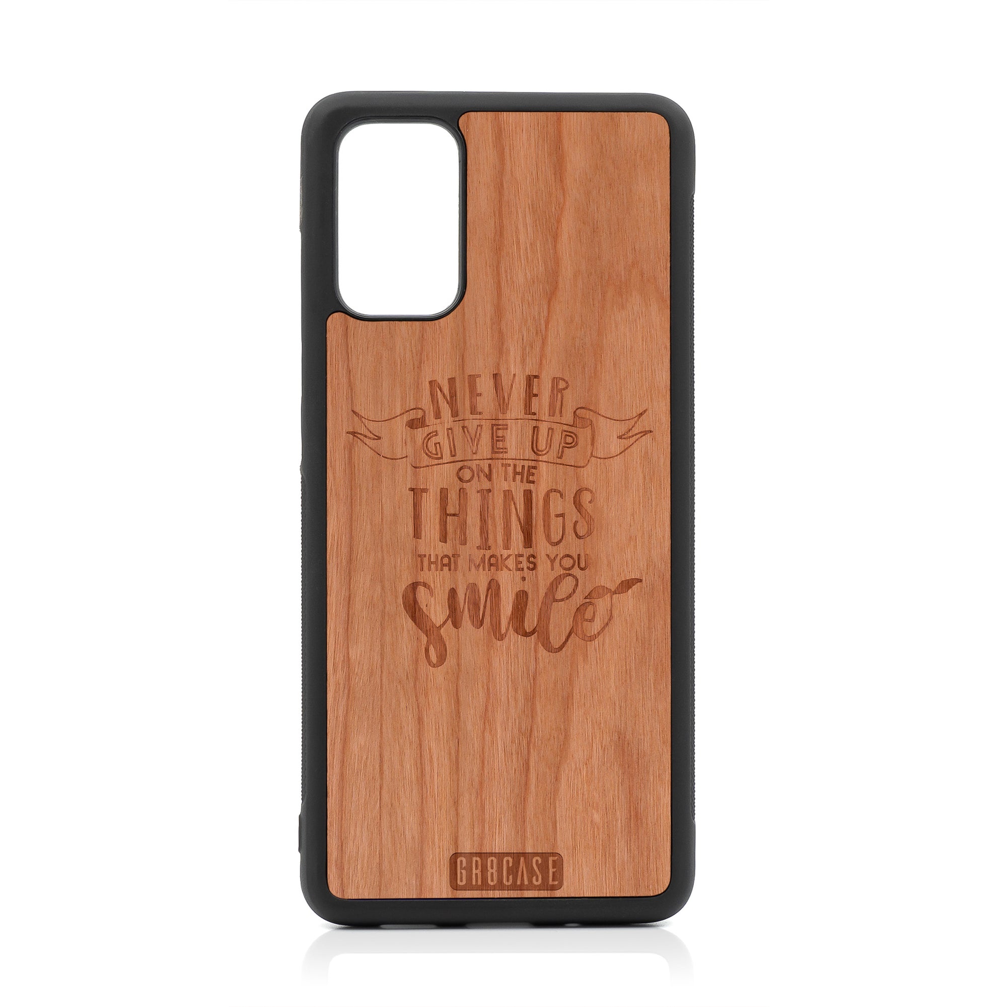 Never Give Up On The Things That Makes You Smile Design Wood Case For Samsung Galaxy S20 Plus by GR8CASE