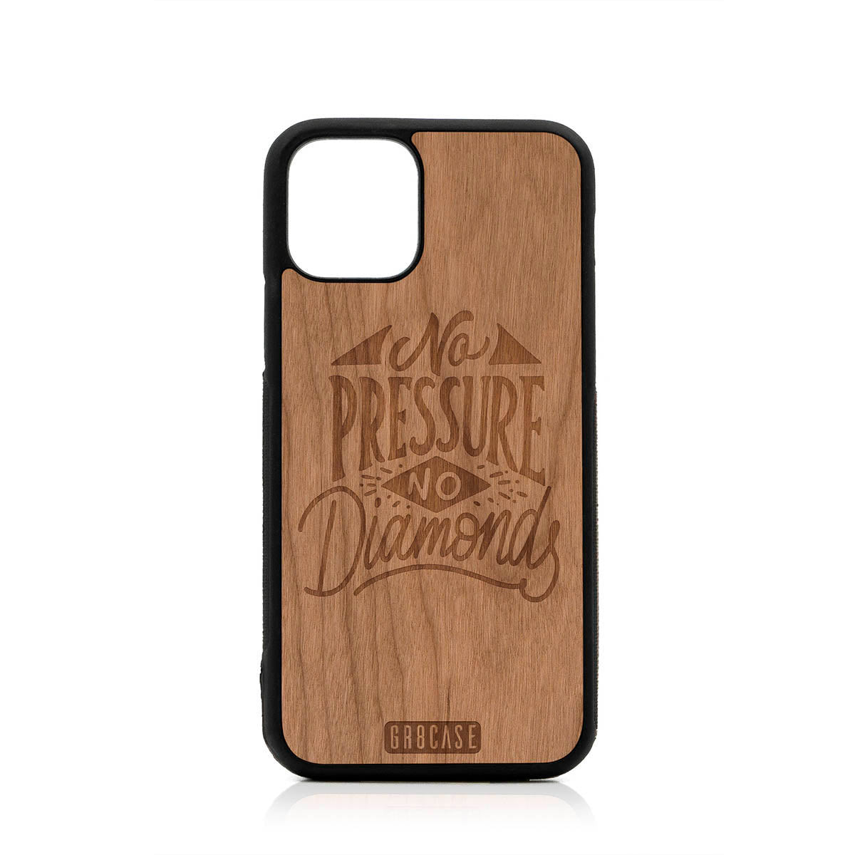No Pressure No Diamonds Design Wood Case For iPhone 11 Pro