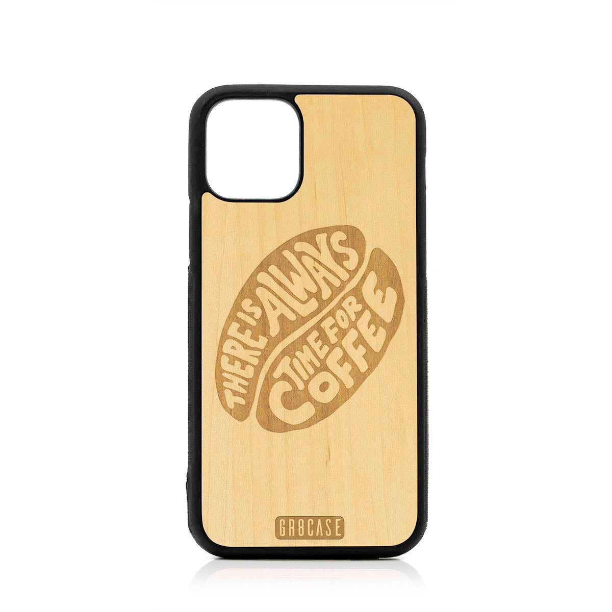 There Is Always Time For Coffee Design Wood Case For iPhone 11 Pro