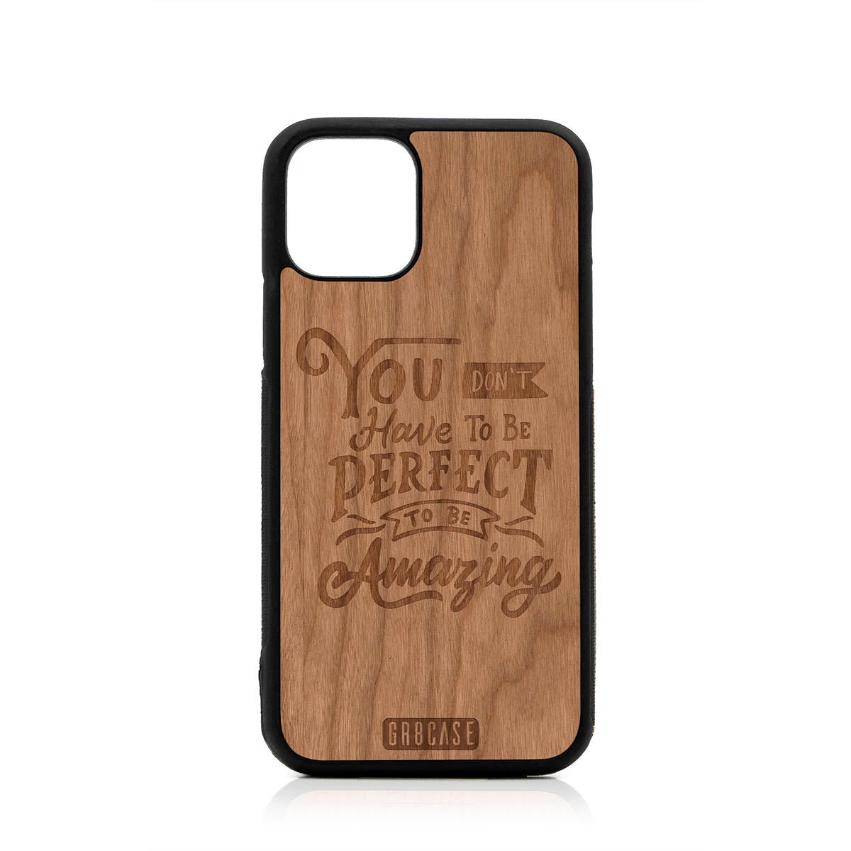 You Don't Have To Be Perfect To Be Amazing Design Wood Case For iPhone 11 Pro