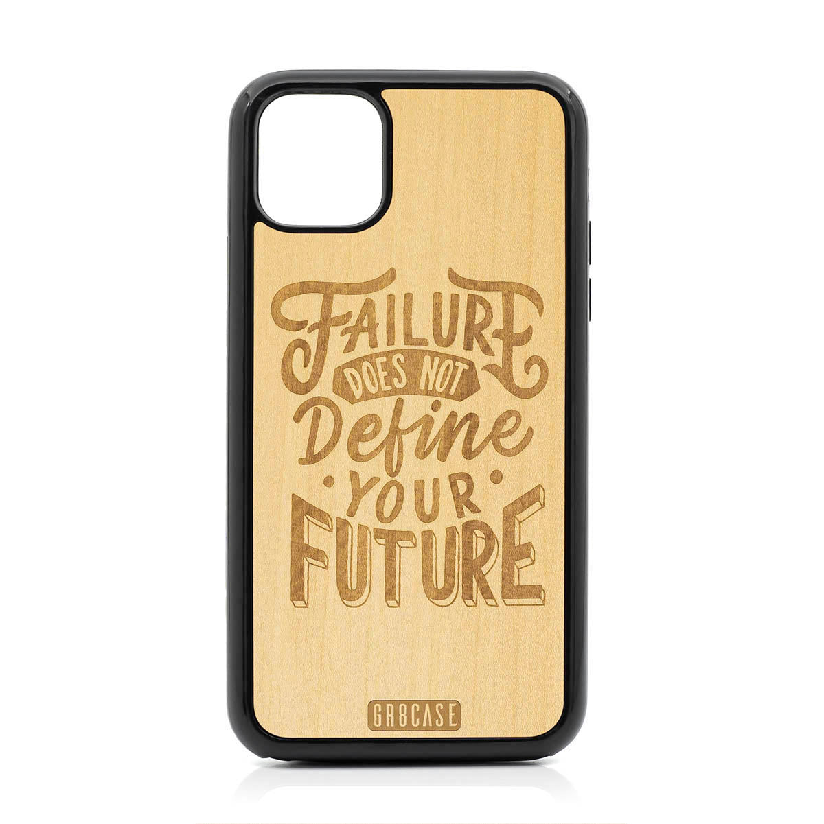 Failure Does Not Define You Future Design Wood Case For iPhone 11 Pro Max by GR8CASE