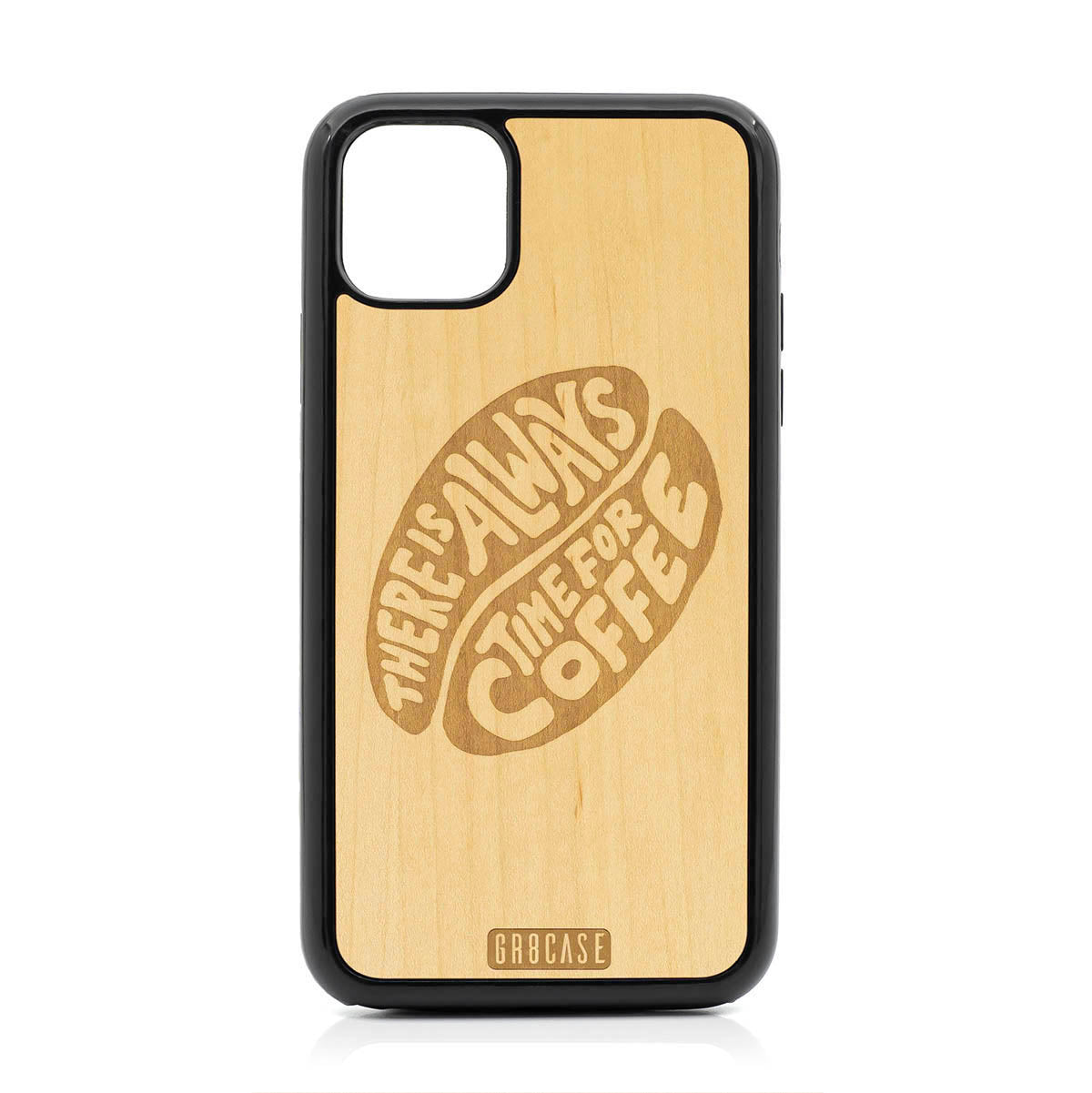 There Is Always Time For Coffee Design Wood Case For iPhone 11 Pro Max