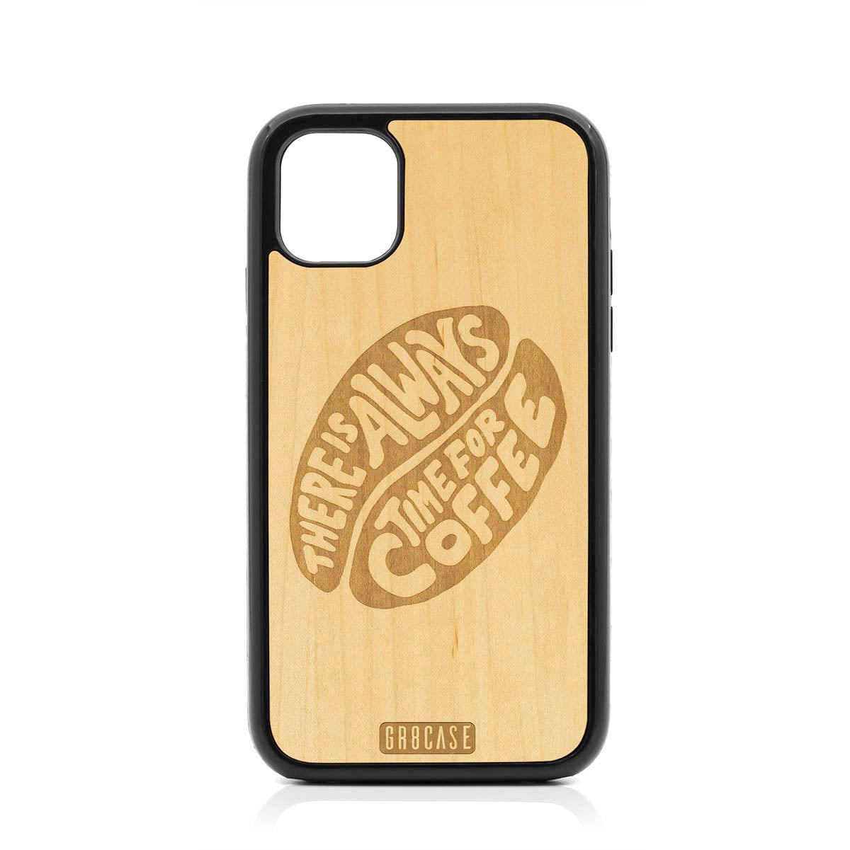 There Is Always Time For Coffee Design Wood Case For iPhone 11