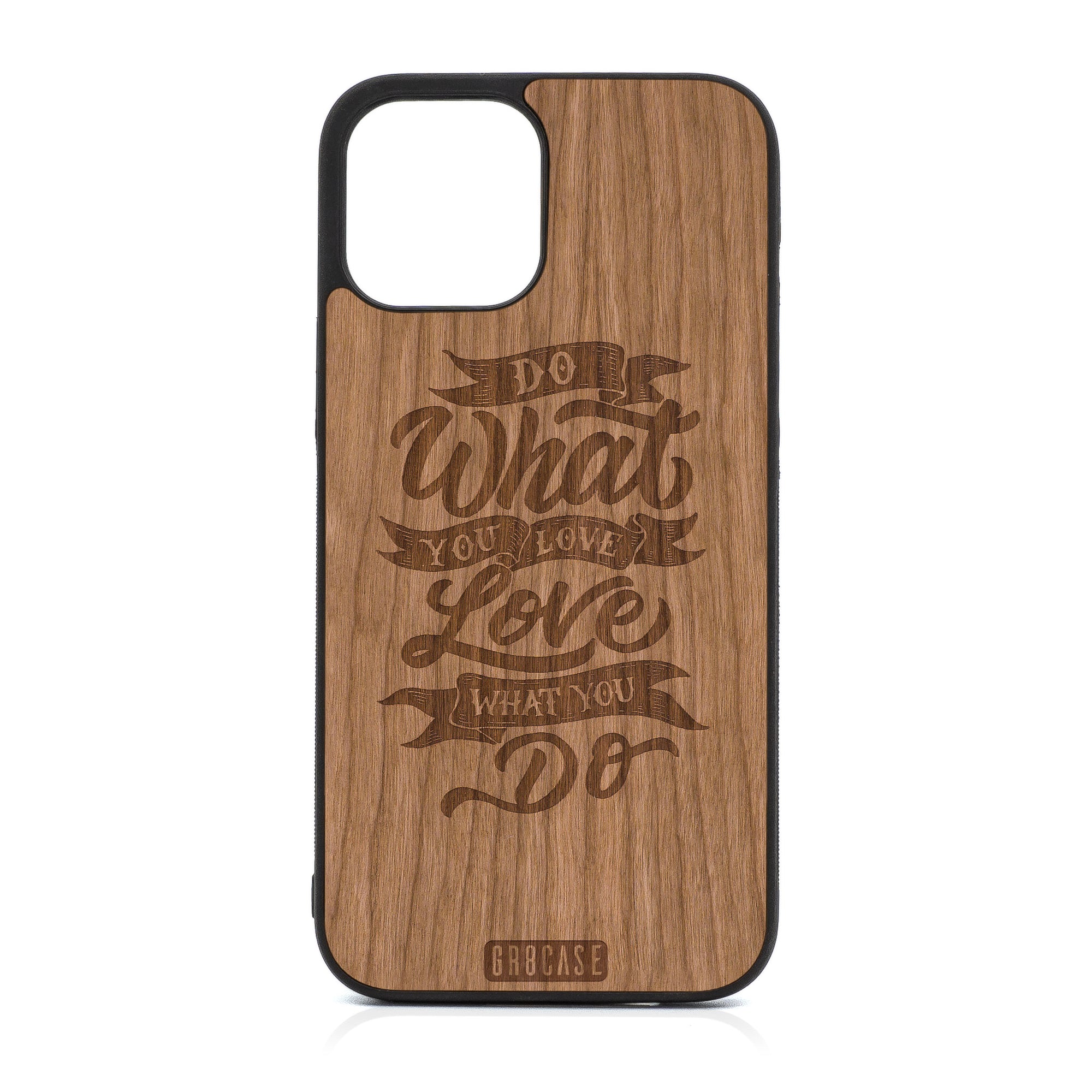 Do What You Love Love What You Do Design Wood Case For iPhone 12 Pro Max