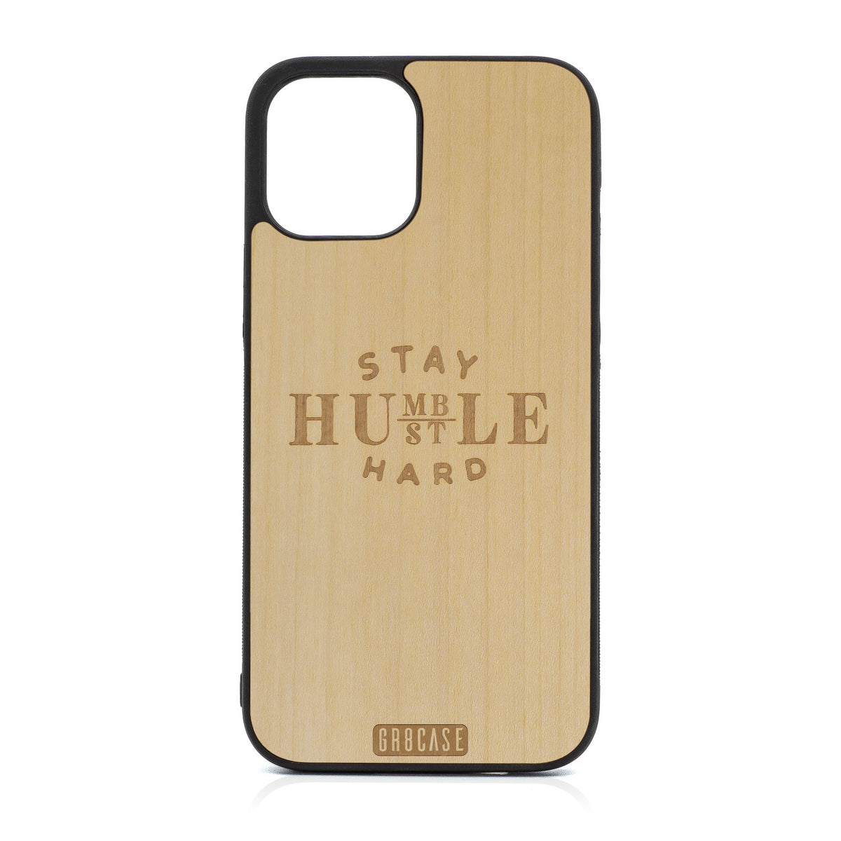 Stay Humble Hustle Hard Design Wood Case For iPhone 12 Pro Max