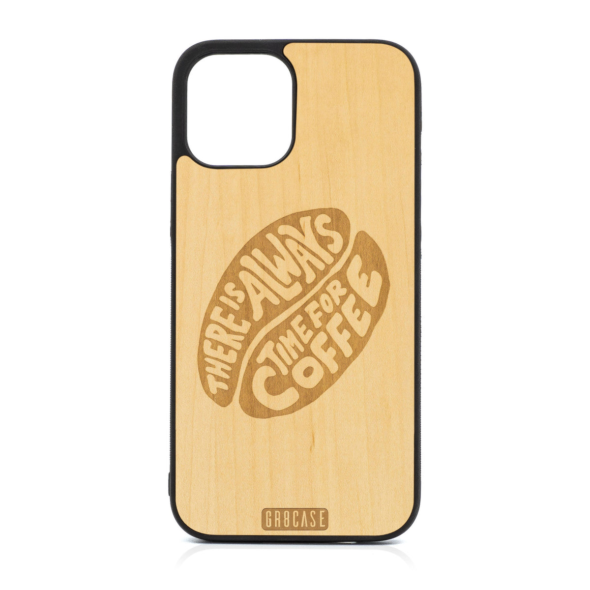 There Is Always Time For Coffee Design Wood Case For iPhone 12 Pro Max