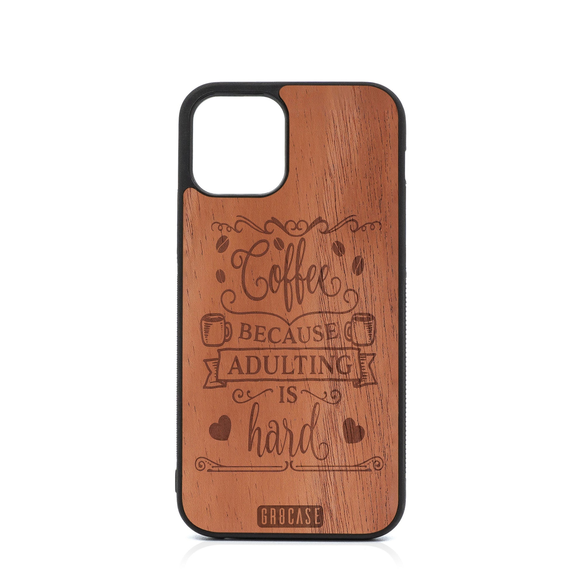 Coffee Because Adulting Is Hard Design Wood Case For iPhone 12 Pro