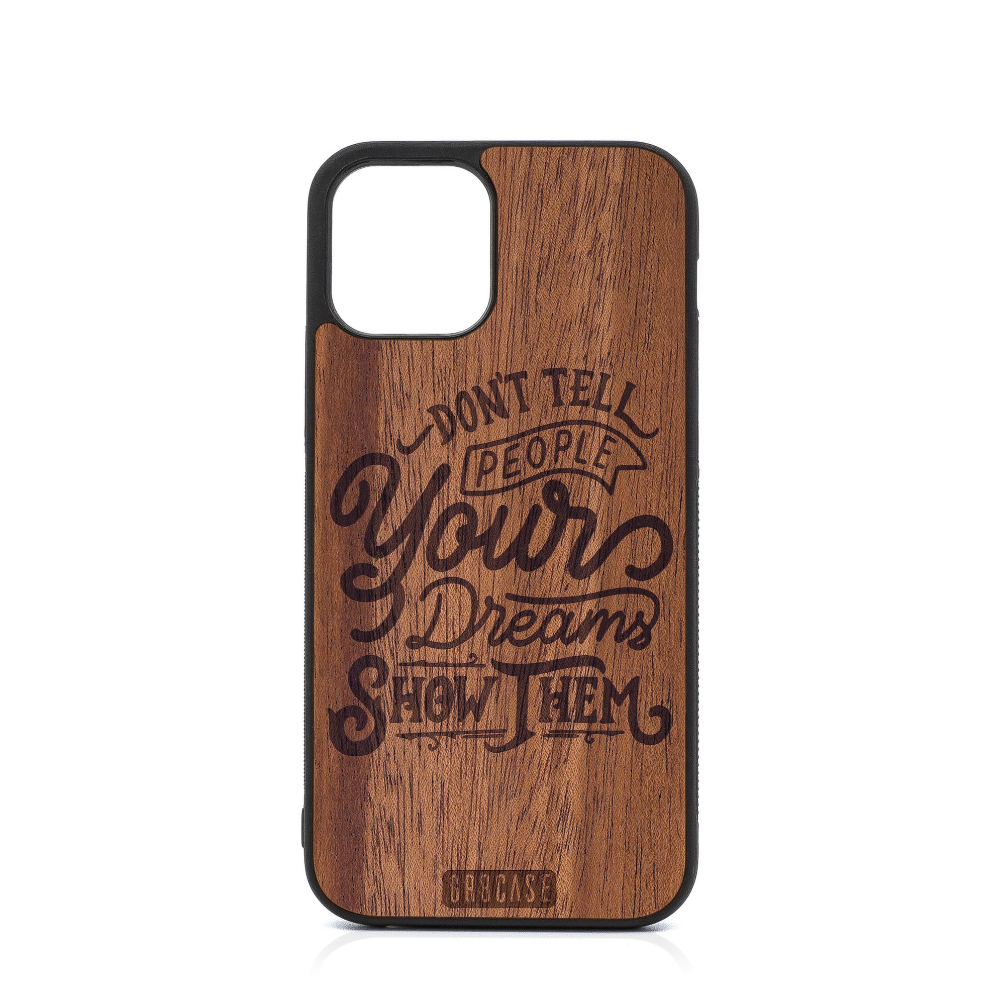 Don't Tell People Your Dreams Show Them Design Wood Case For iPhone 12