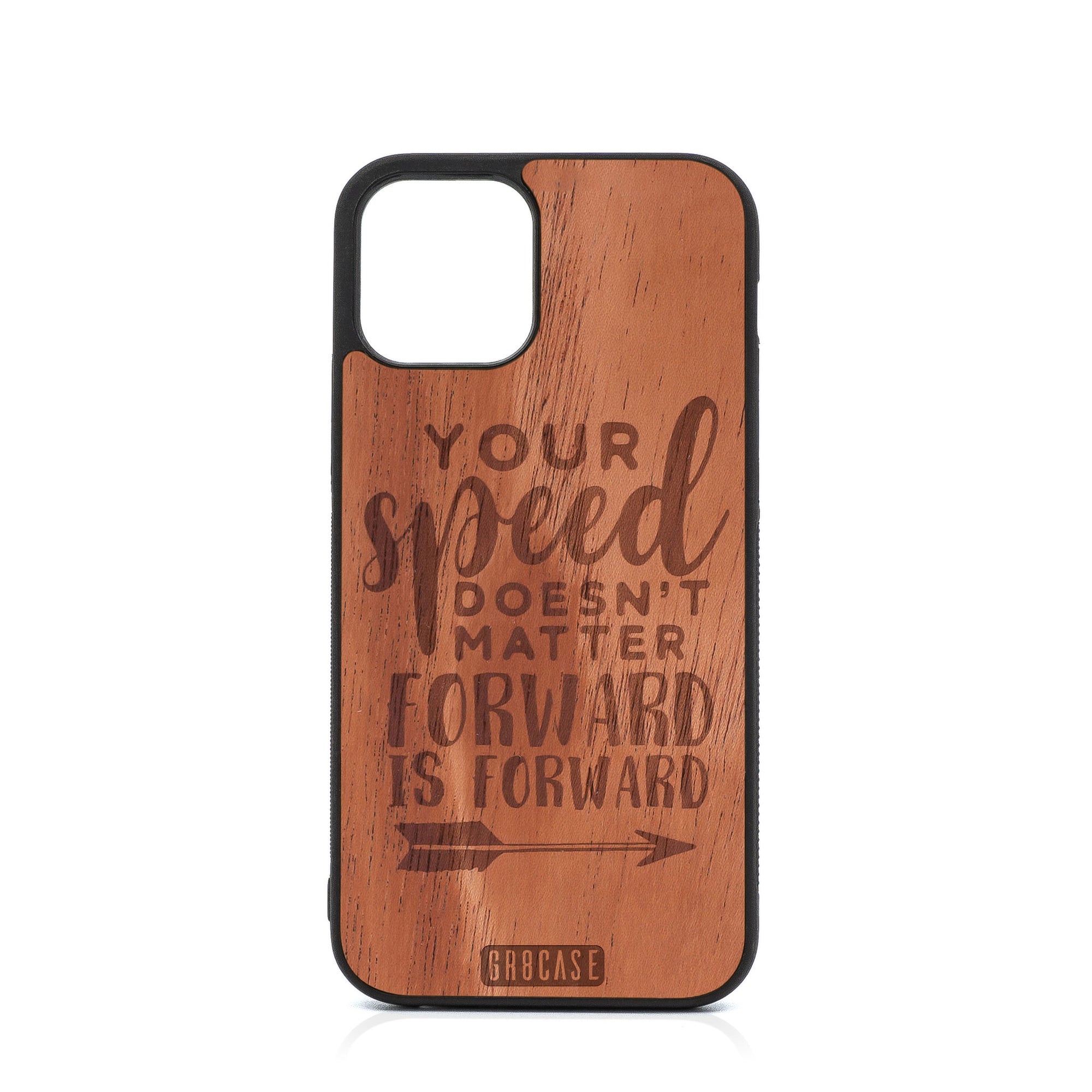 Your Speed Doesn't Matter Forward Is Forward Design Wood Case For iPhone 12 Pro