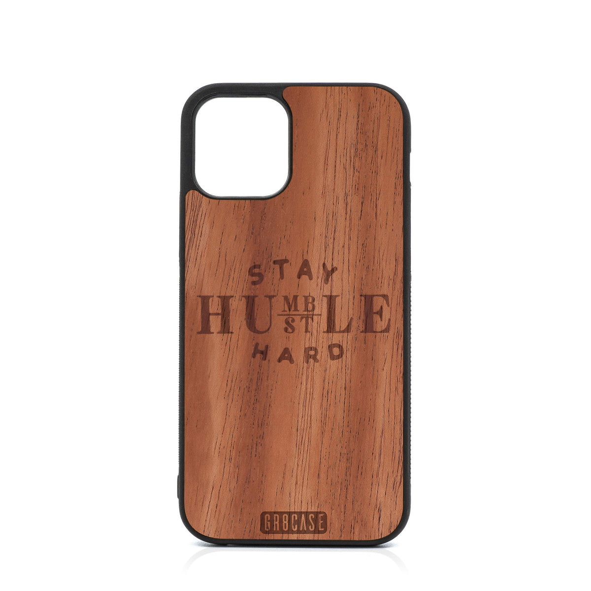 Stay Humble Hustle Hard Design Wood Case For iPhone 12 Pro