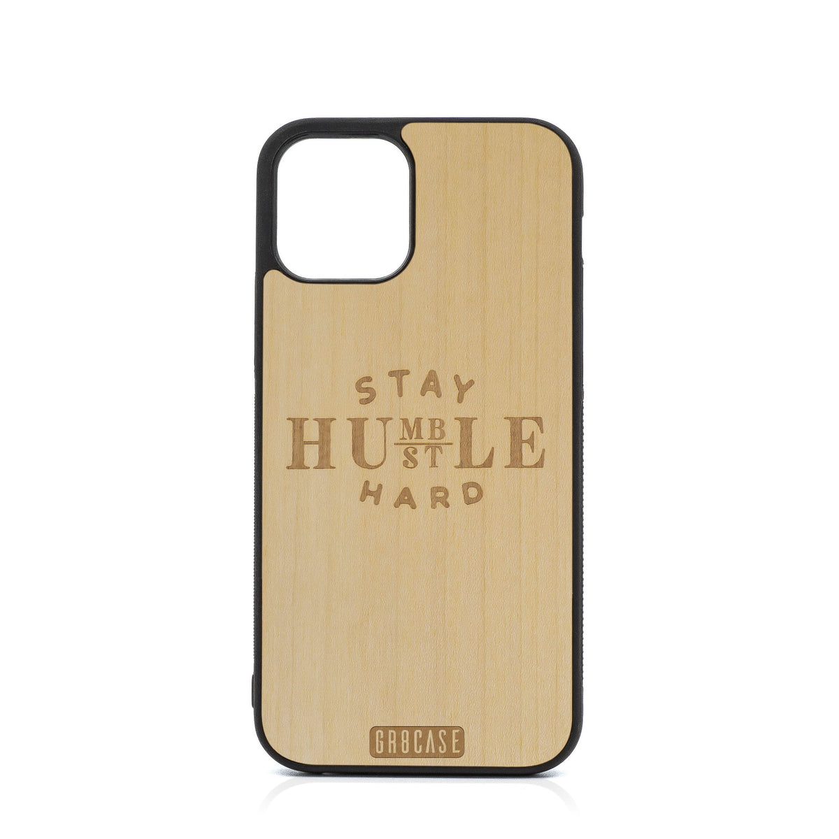 Stay Humble Hustle Hard Design Wood Case For iPhone 12 Pro
