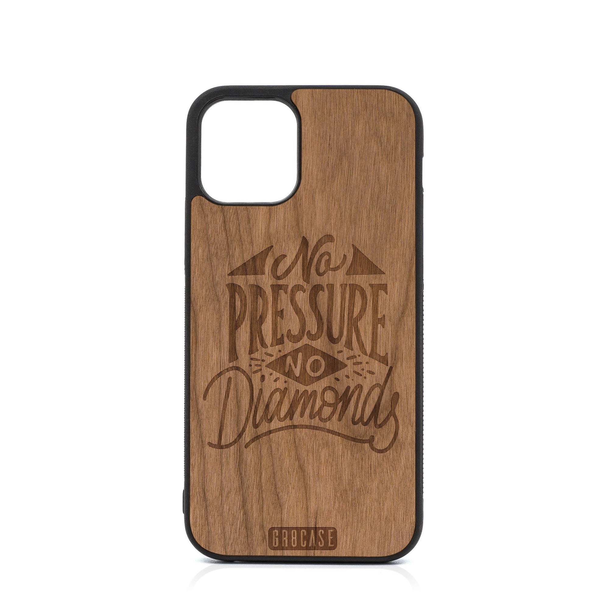 No Pressure No Diamonds Design Wood Case For iPhone 12 Pro