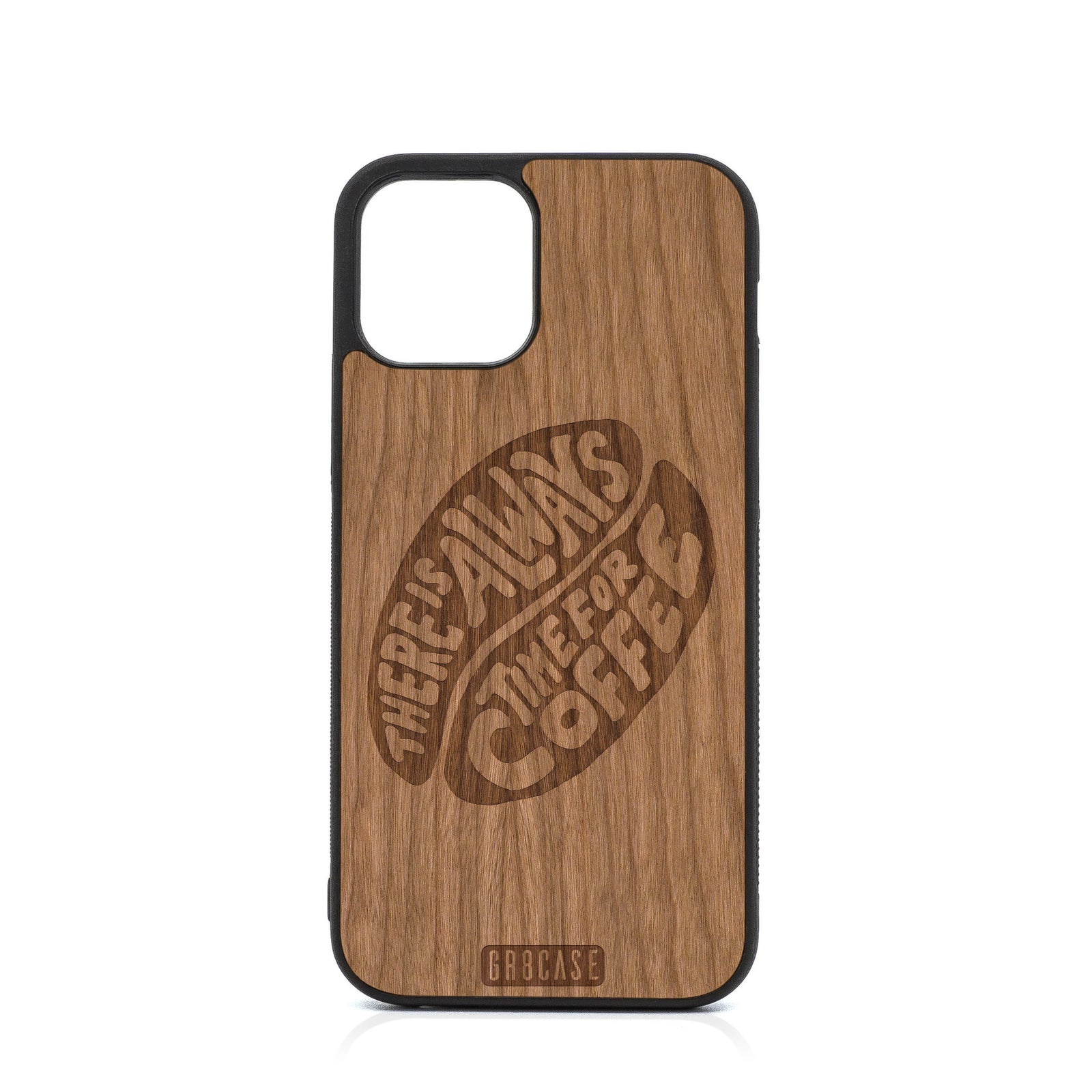 There Is Always Time For Coffee Design Wood Case For iPhone 12 Pro