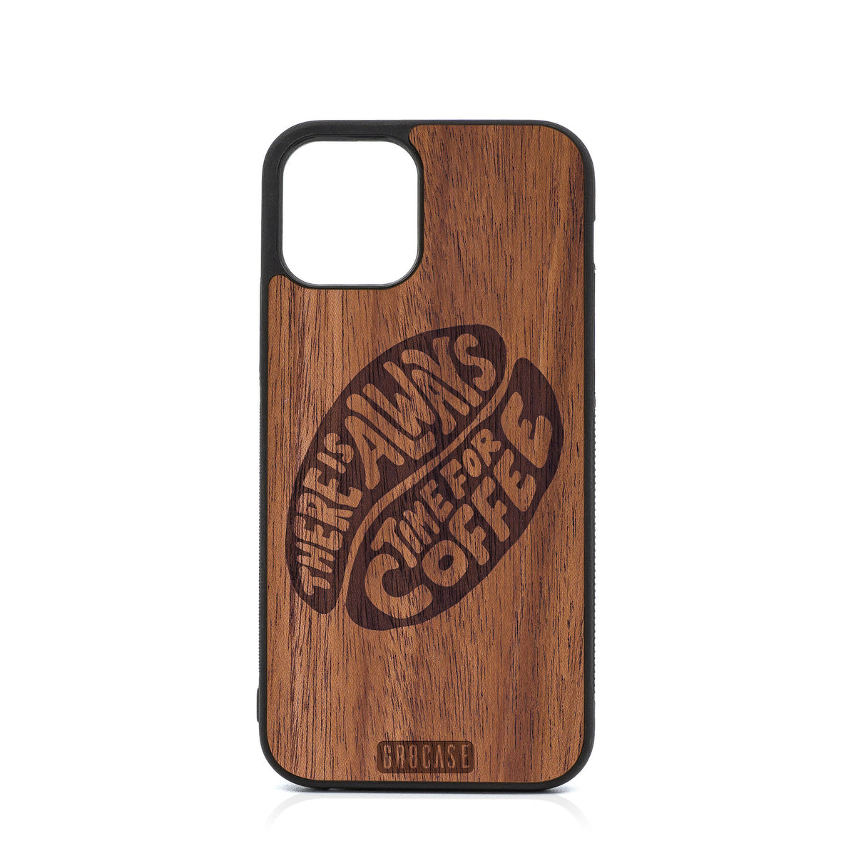 There Is Always Time For Coffee Design Wood Case For iPhone 12 Pro
