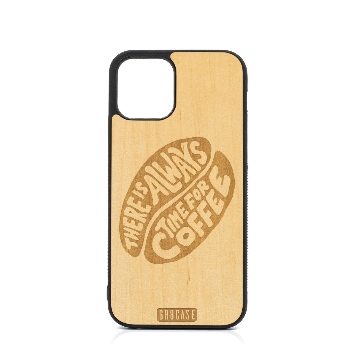 There Is Always Time For Coffee Design Wood Case For iPhone 12 Pro