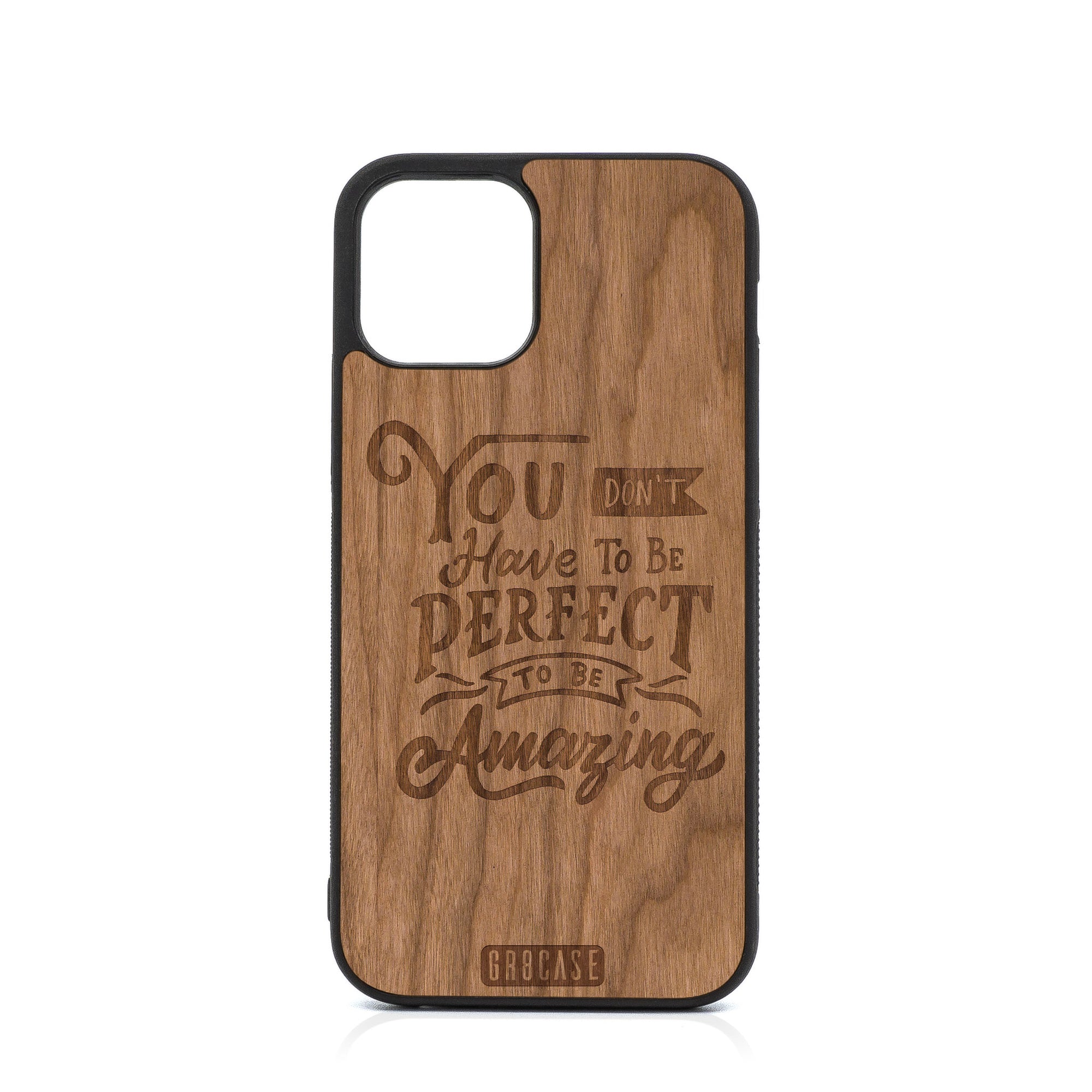 You Don’t Have To Be Perfect To Be Amazing Design Wood Case For iPhone 12 Pro