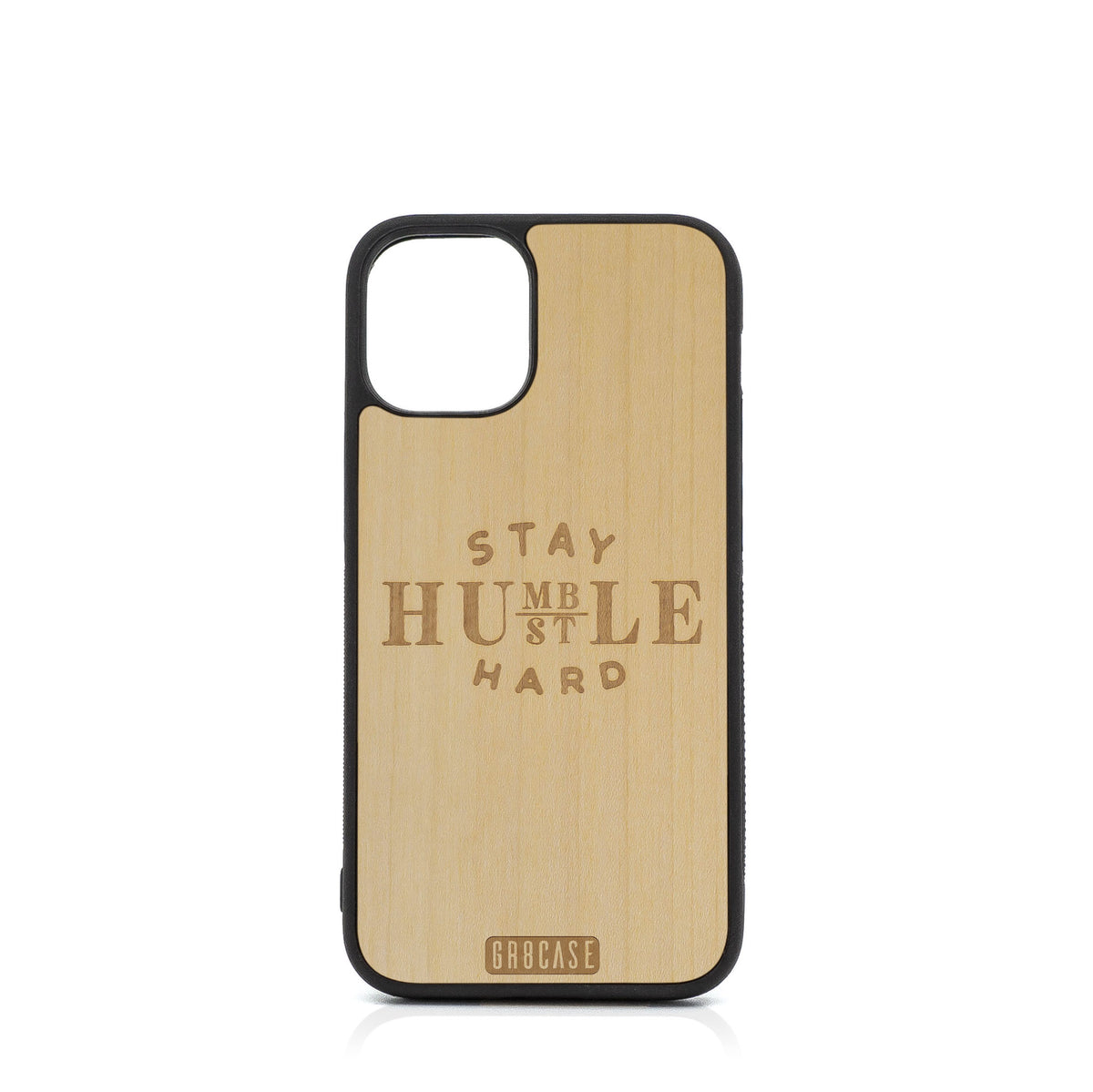 Stay Humble Hustle Hard Design Wood Case For iPhone 12 Mini