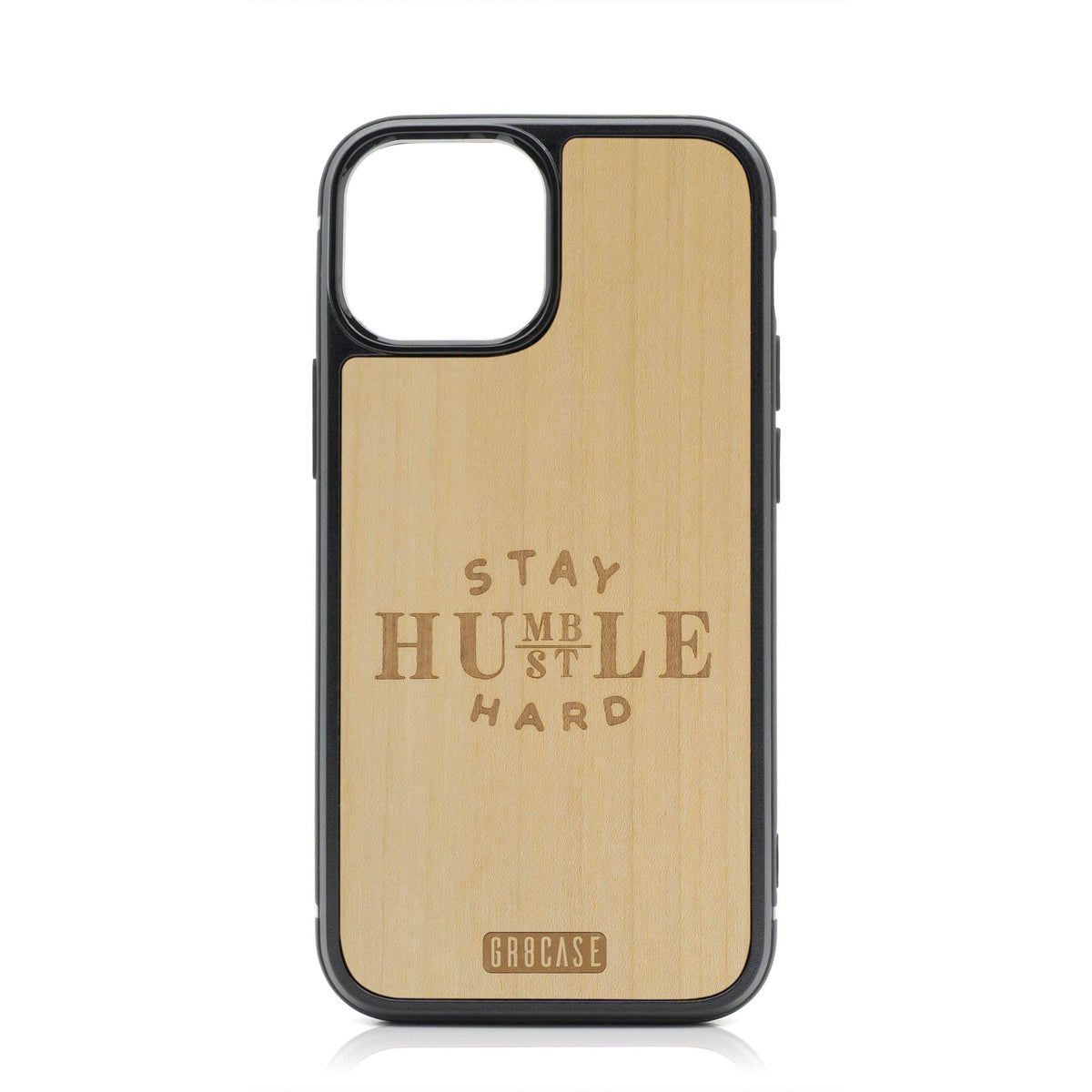 Stay Humble Hustle Hard Design Wood Case For iPhone 15 Plus