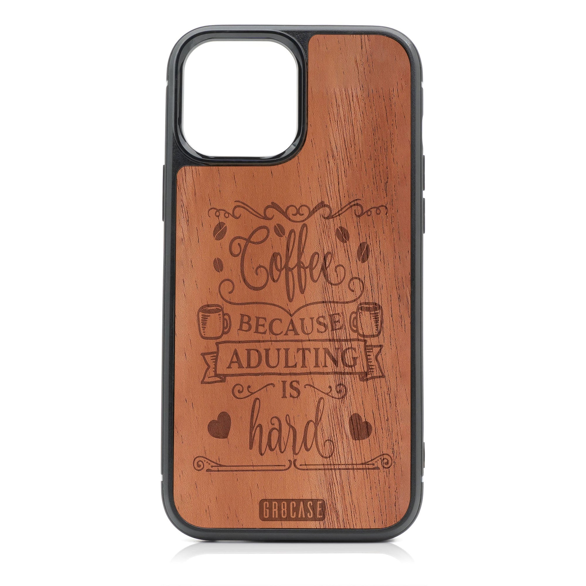 Coffee Because Adulting Is Hard Design Wood Case For iPhone 14 Pro Max