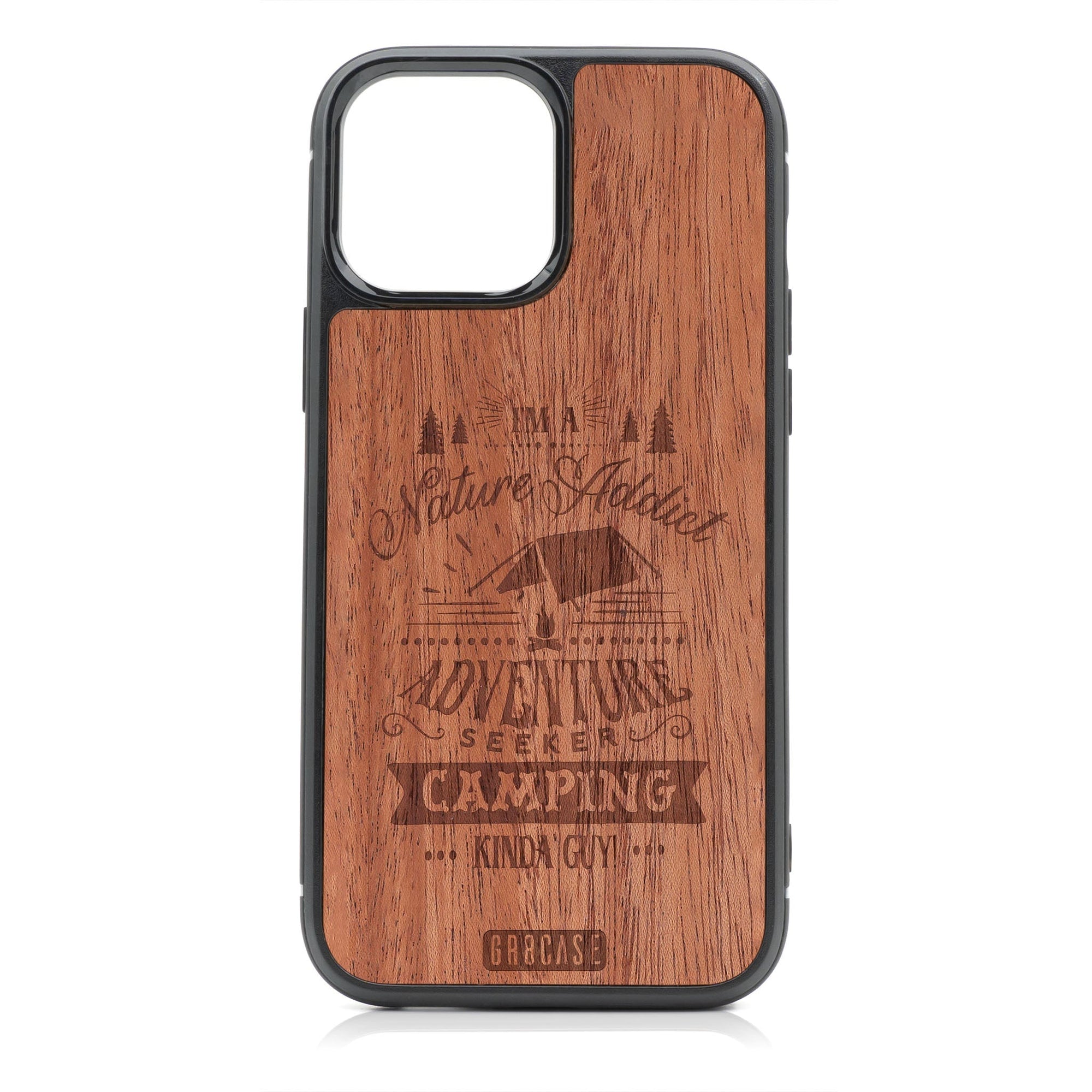 I'm A Nature Addict Adventure Seeker Camping Kinda Guy Design Wood Case For iPhone 15 Pro Max