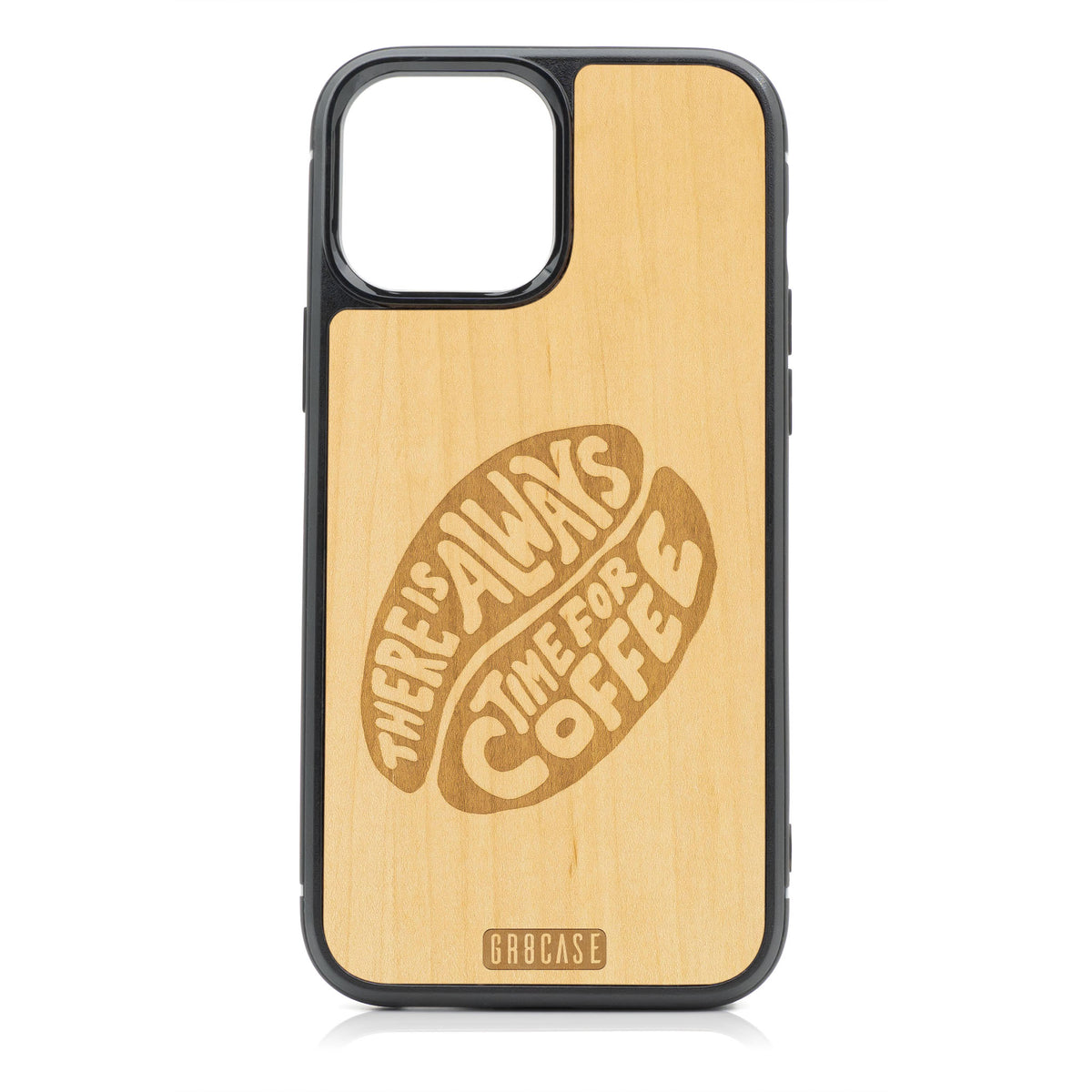 There Is Always Time For Coffee Design Wood Case For iPhone 13 Pro Max