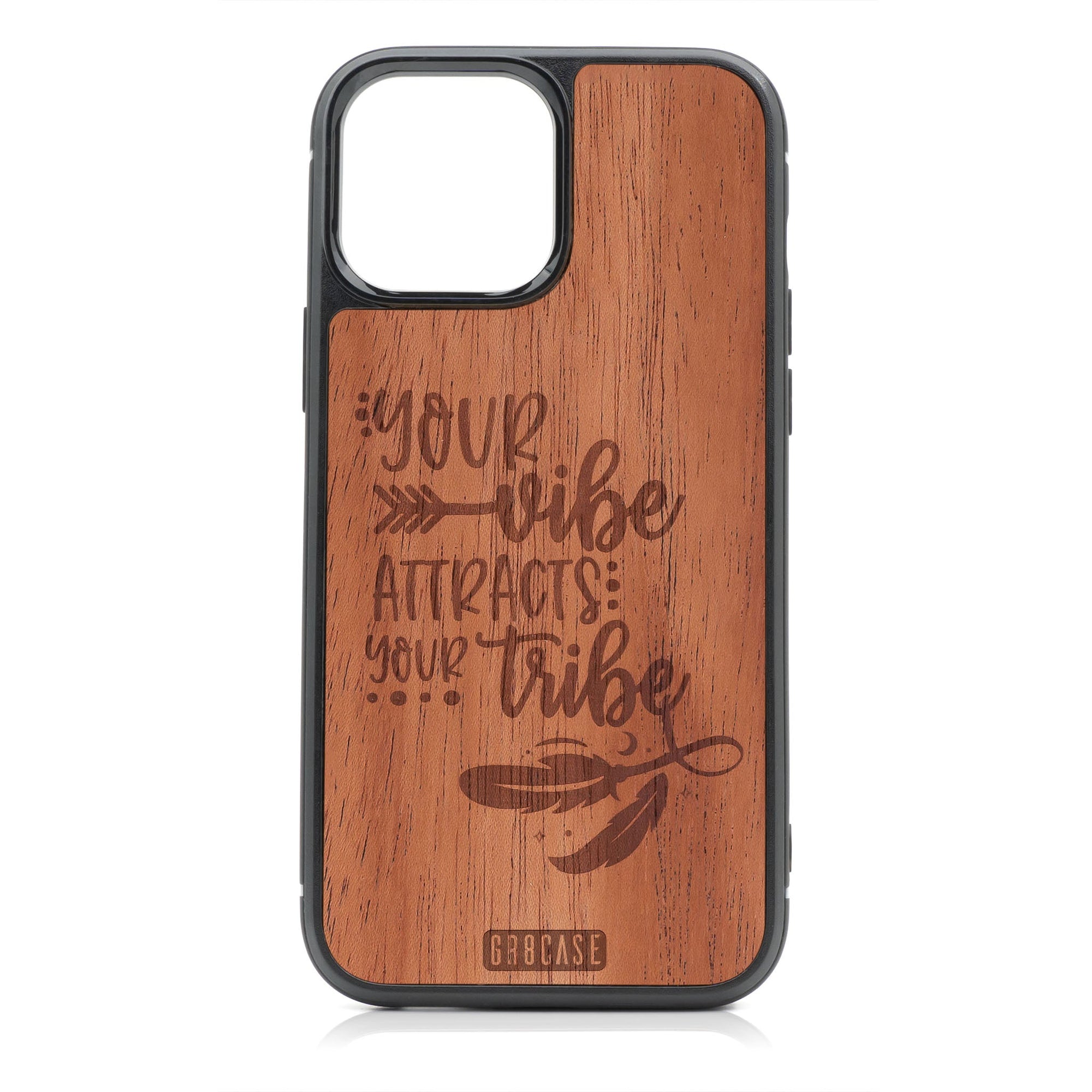 Your Vibe Attracts Your Tribe Design Wood Case For iPhone 14 Pro Max