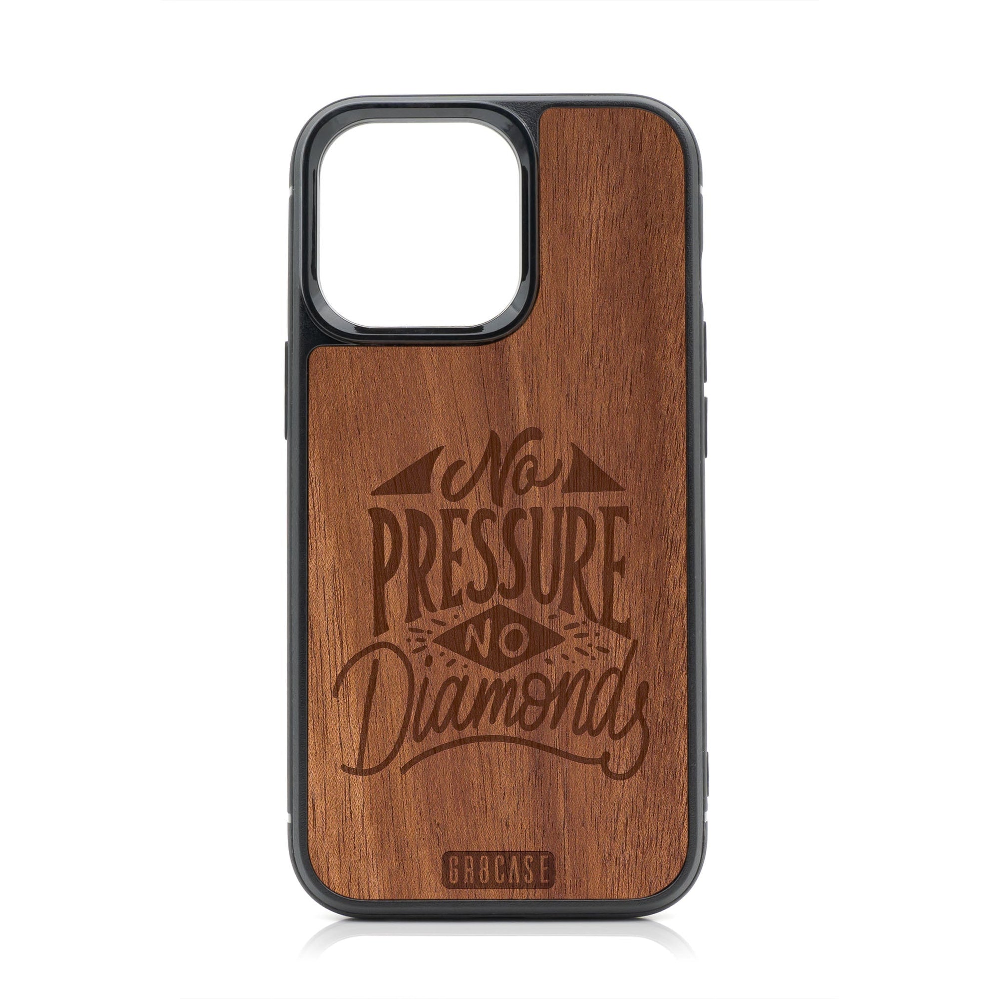 No Pressure No Diamonds Design Wood Case For iPhone 15 Pro