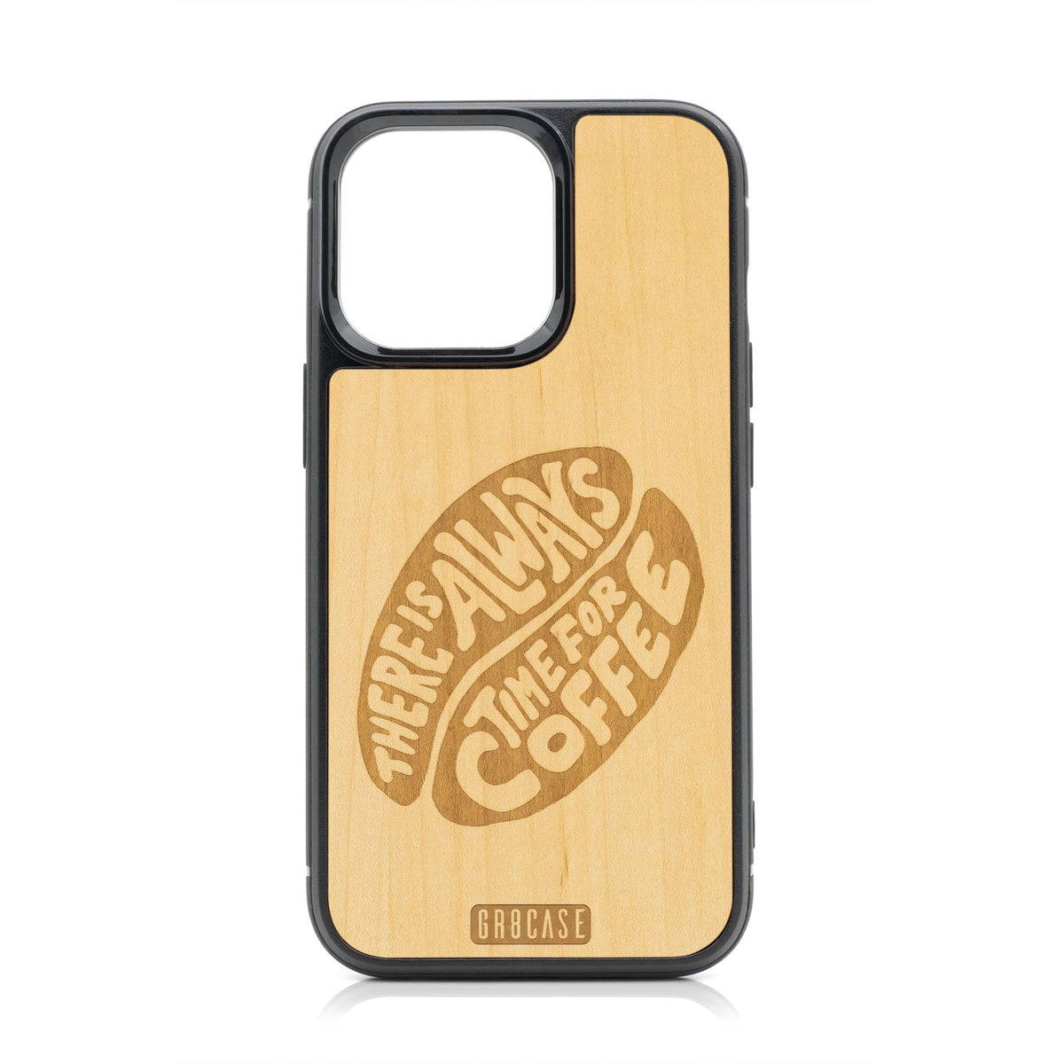 There Is Always Time For Coffee Design Wood Case For iPhone 13 Pro