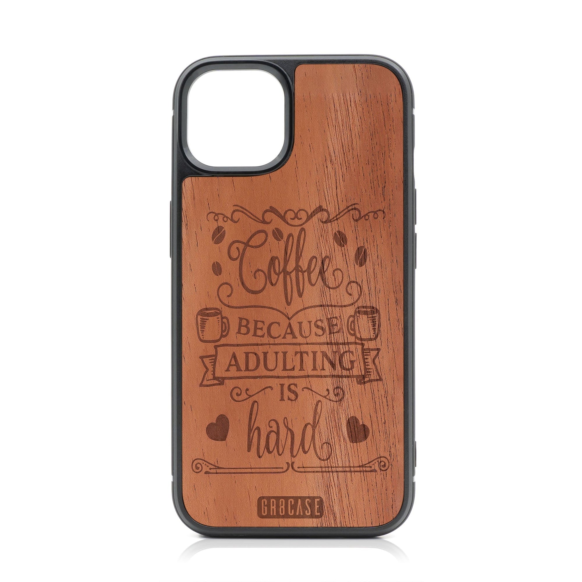 Coffee Because Adulting Is Hard Design Wood Case For iPhone 15