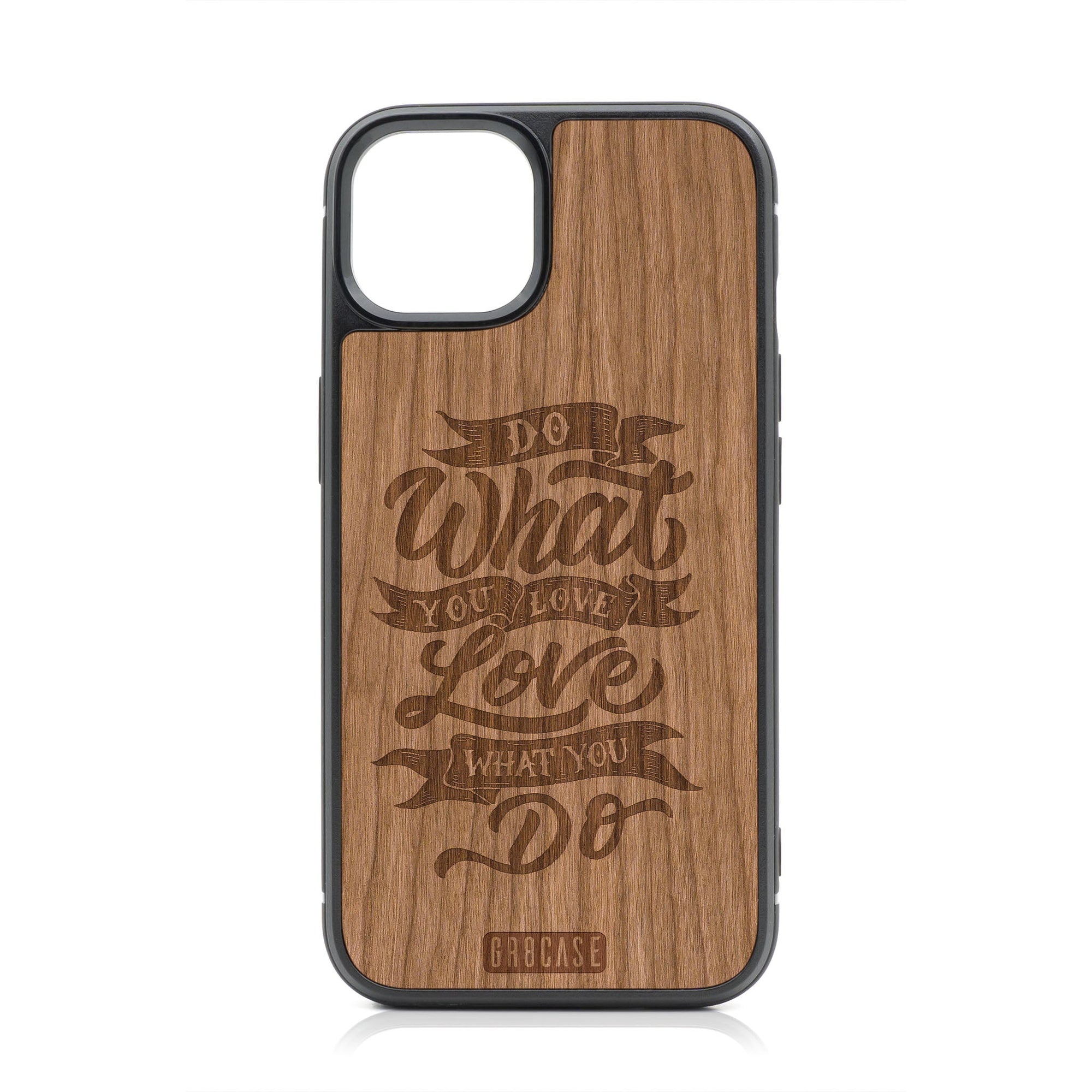 Do What You Love Love What You Do Design Wood Case For iPhone 14