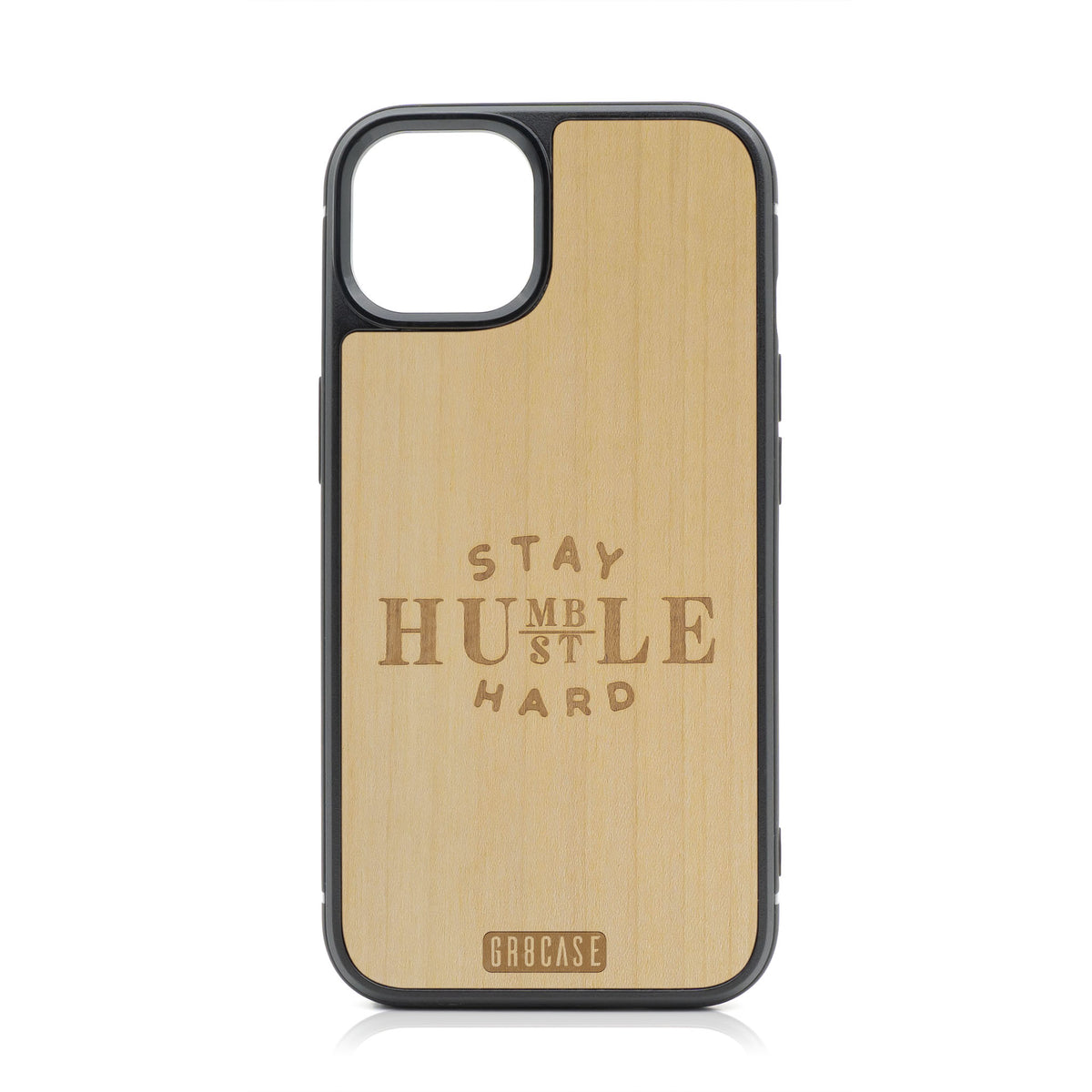 Stay Humble Hustle Hard Design Wood Case For iPhone 13
