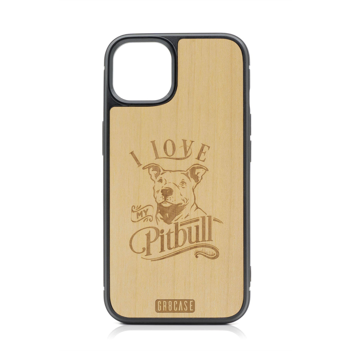 I Love My Pitbull Design Wood Case For iPhone 15