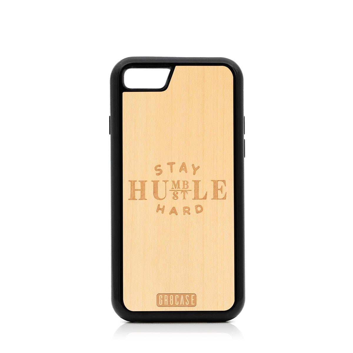 Stay Humble Hustle Hard Design Wood Case For iPhone 7/8 by GR8CASE