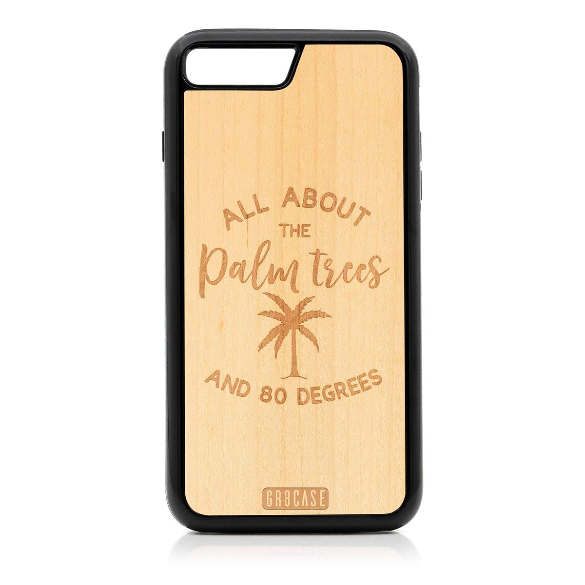 All About The Palm Trees and 80 Degrees Design Wood Case For iPhone 7 Plus / 8 Plus by GR8CASE