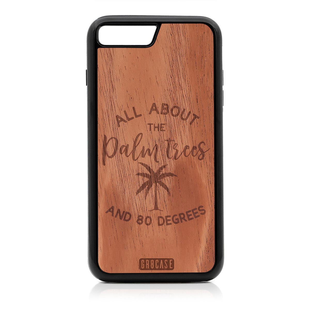 All About The Palm Trees and 80 Degrees Design Wood Case For iPhone 7 Plus / 8 Plus by GR8CASE