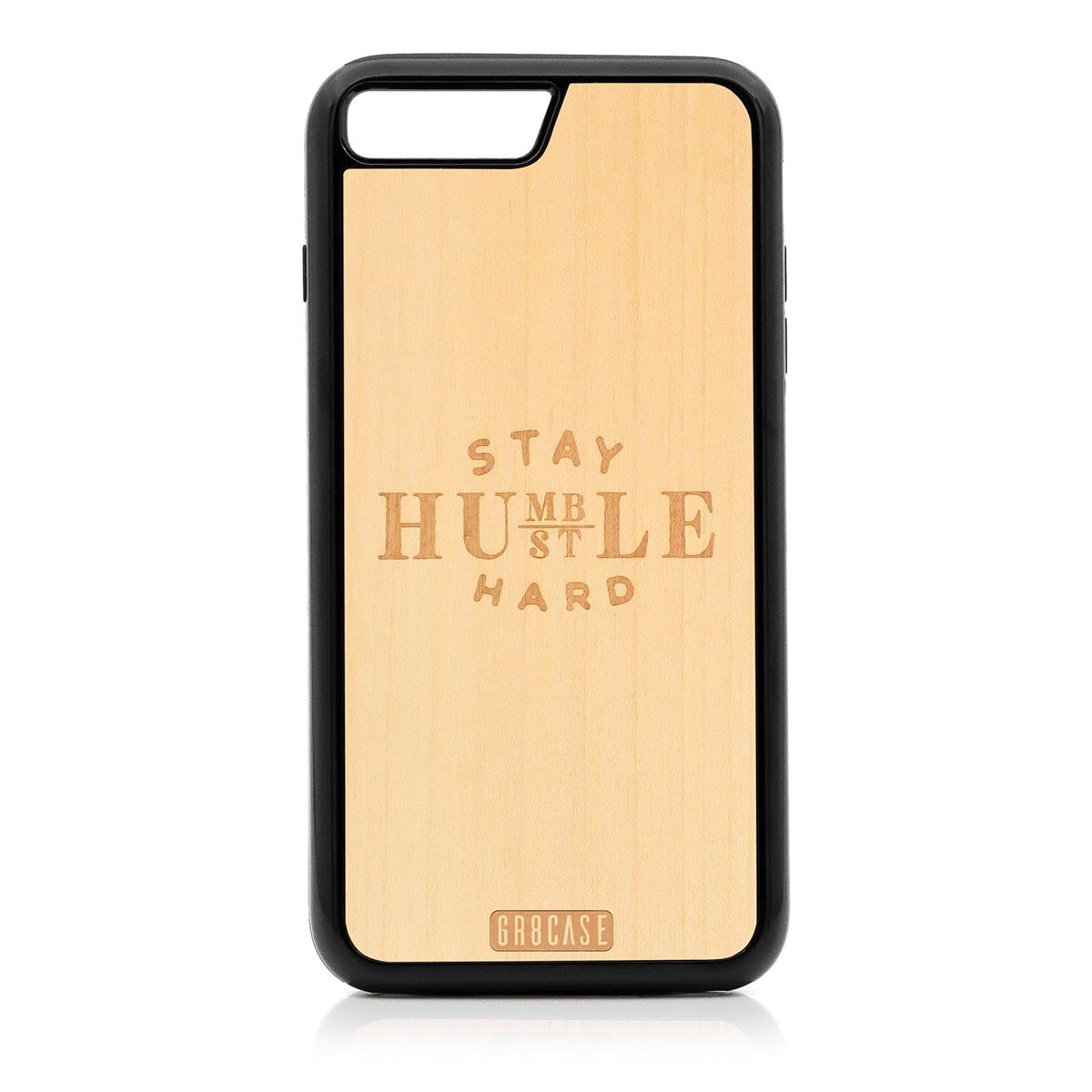 Stay Humble Hustle Hard Design Wood Case For iPhone 7 Plus / 8 Plus by GR8CASE