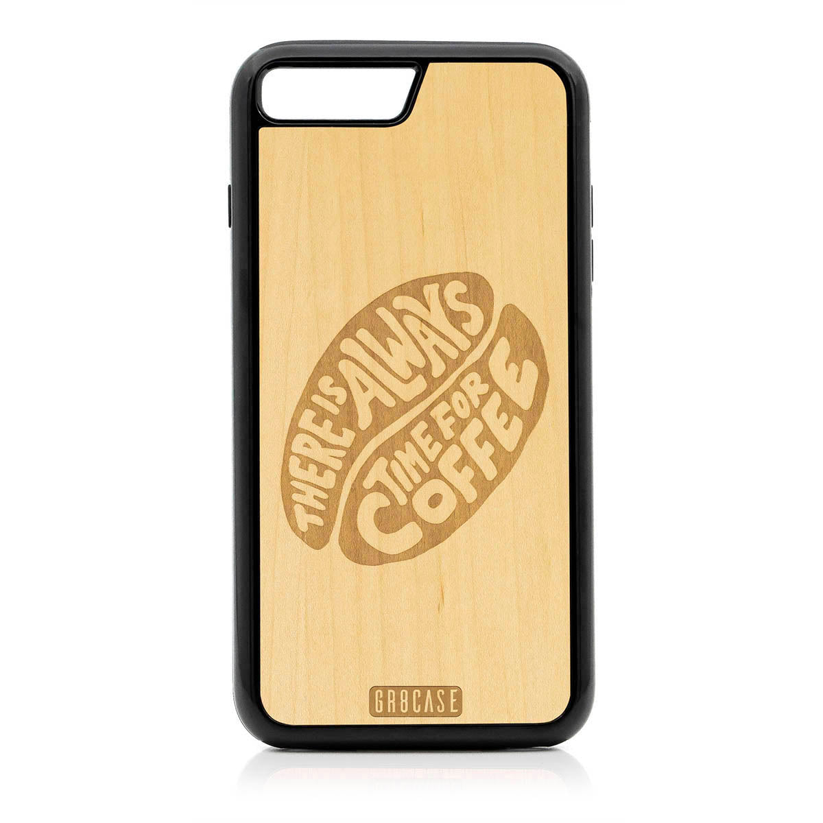 There Is Always Time For Coffee Design Wood Case For iPhone 7 Plus / 8 Plus