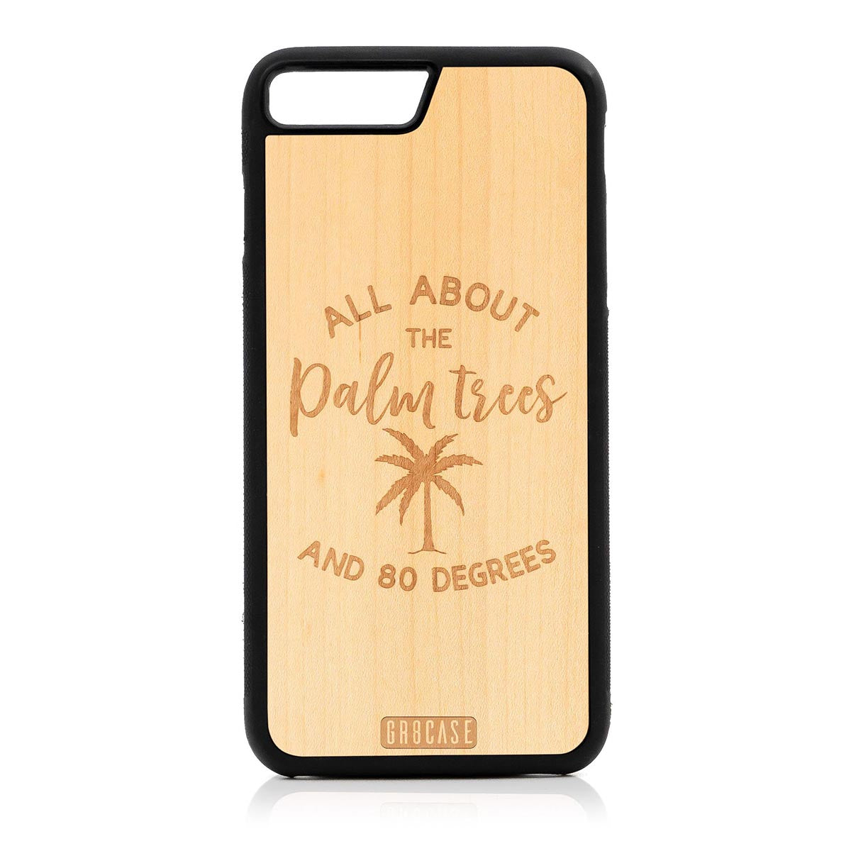 All About The Palm Trees and 80 Degrees Design Wood Case For iPhone 7 Plus / 8 Plus by GR8CASE