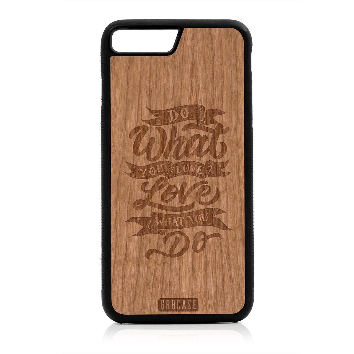 Do What You Love Love What You Do Design Wood Case For iPhone 7 Plus / 8 Plus by GR8CASE