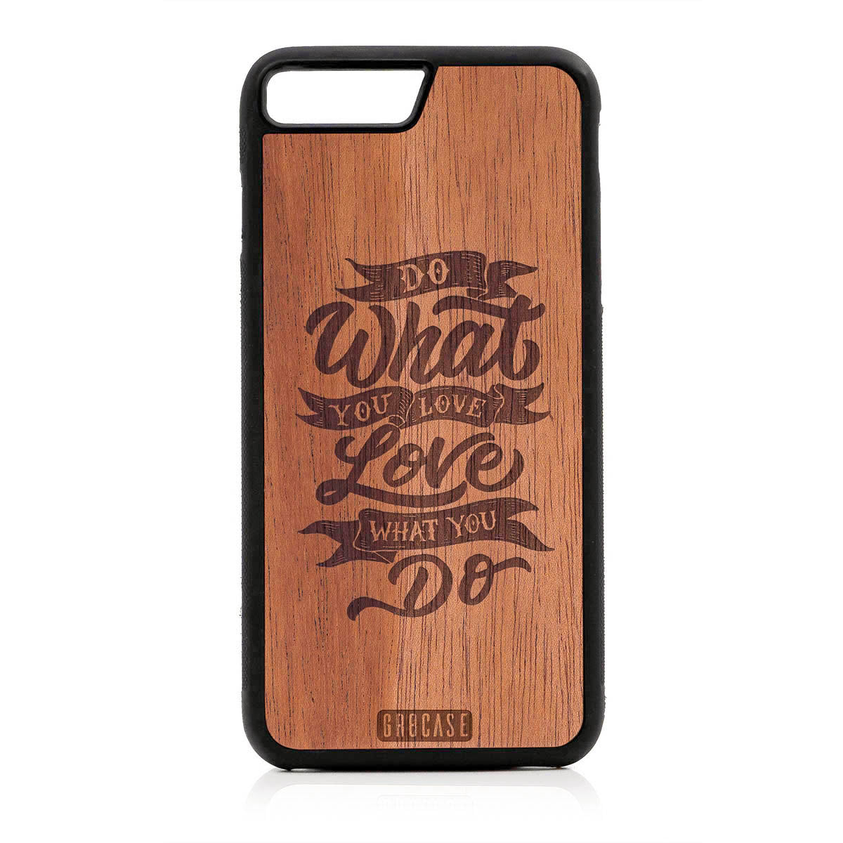 Do What You Love Love What You Do Design Wood Case For iPhone 7 Plus / 8 Plus by GR8CASE